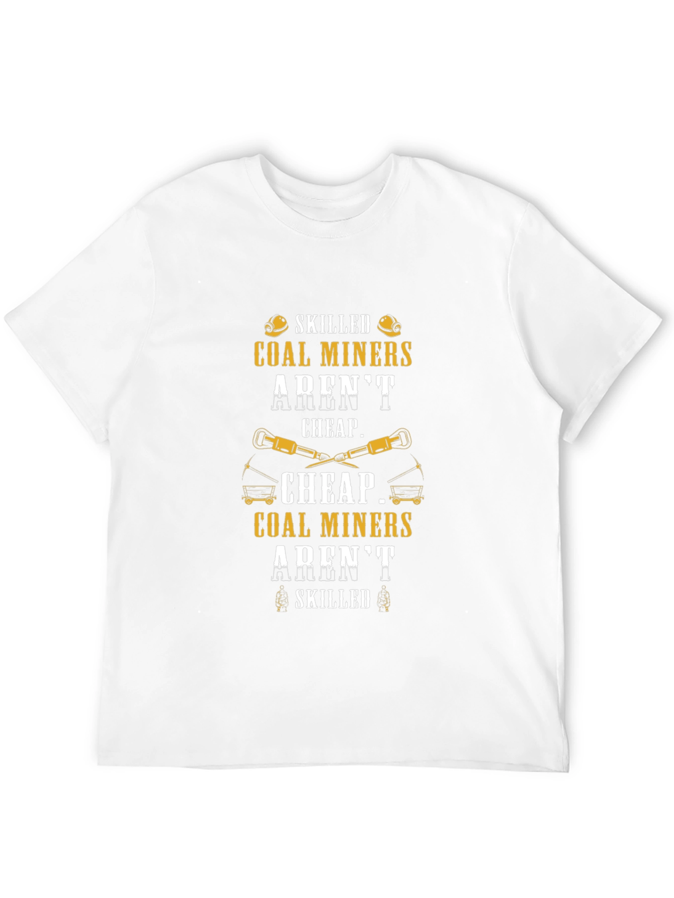 Skilled Coal Miner T-Shirt - Arent Cheap