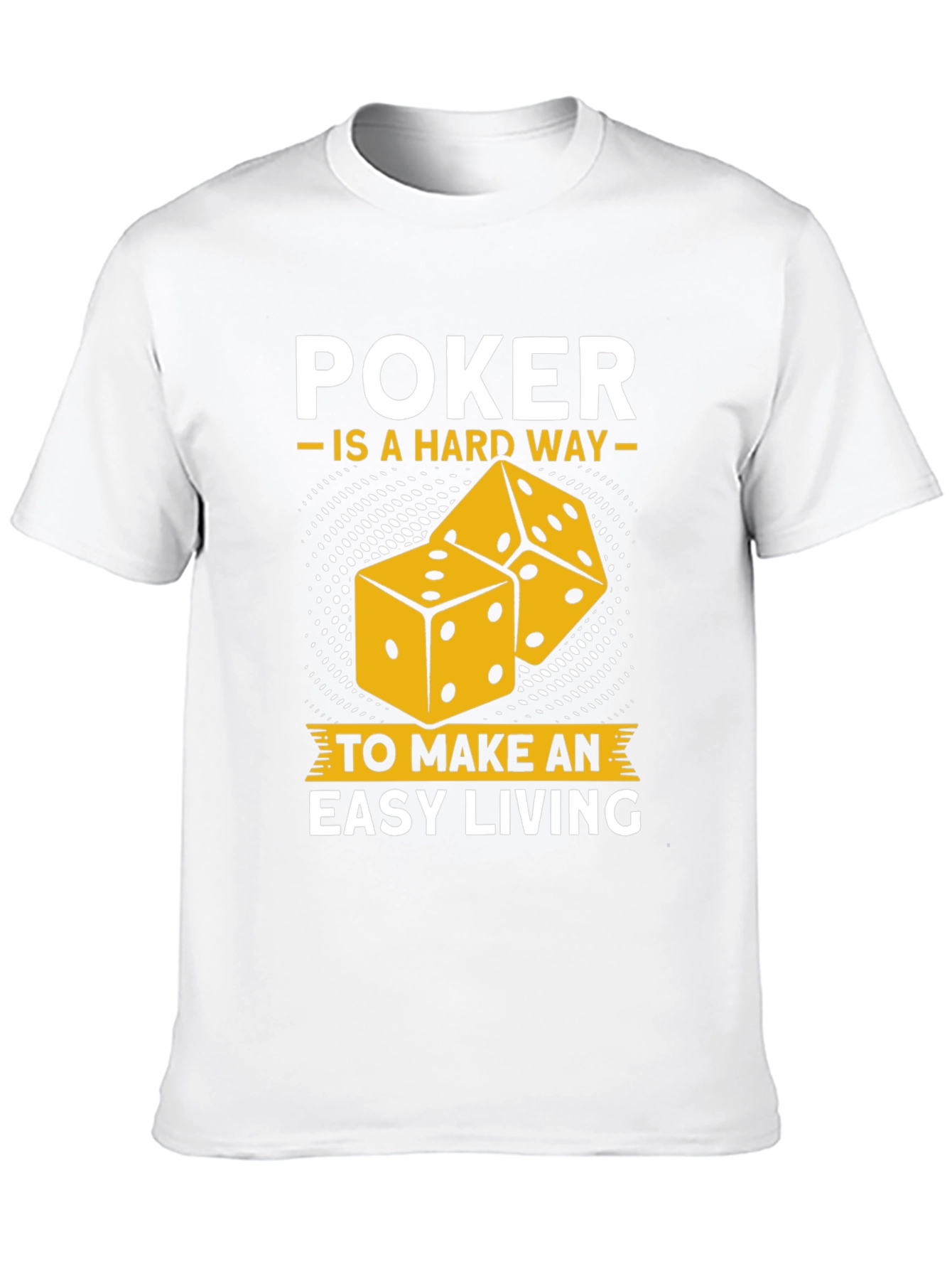 Poker Hard Way Easy Living Graphic Tee