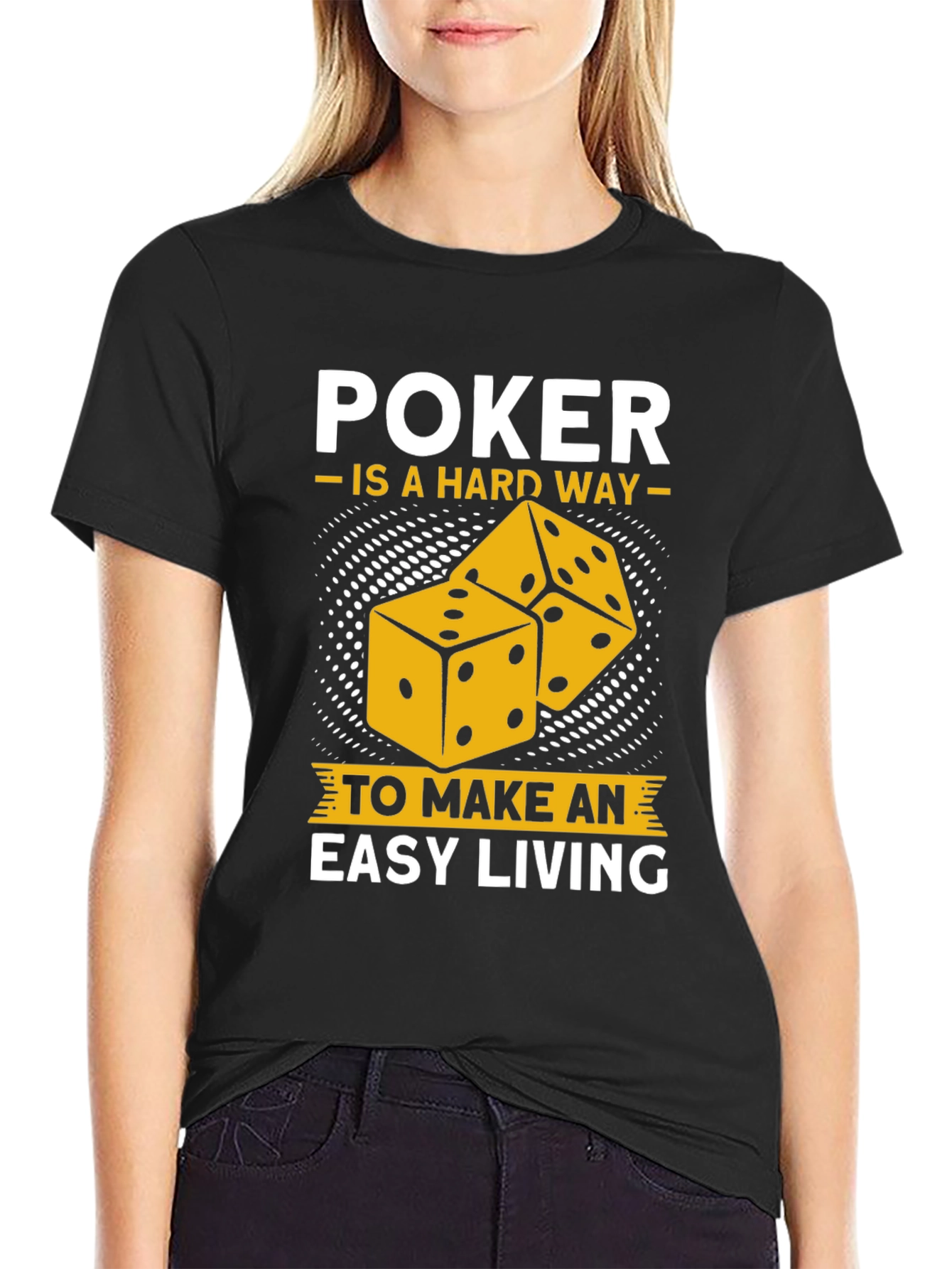Poker Hard Way Easy Living Graphic Tee