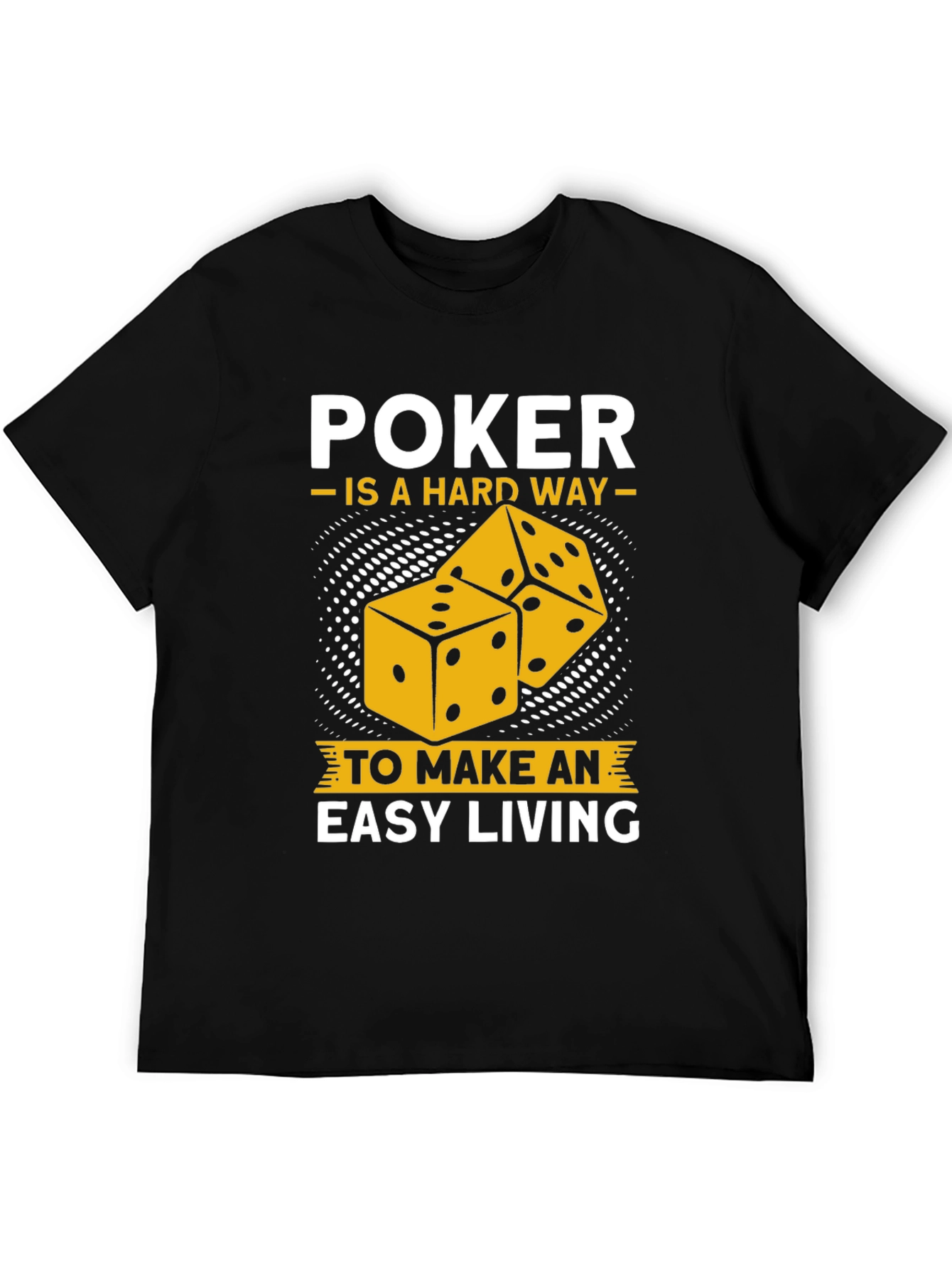 Poker Hard Way Easy Living Graphic Tee