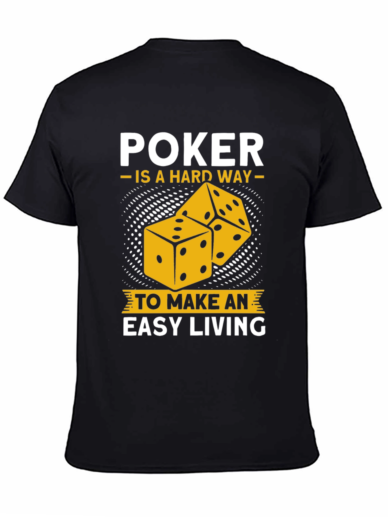 Poker Hard Way Easy Living Graphic Tee