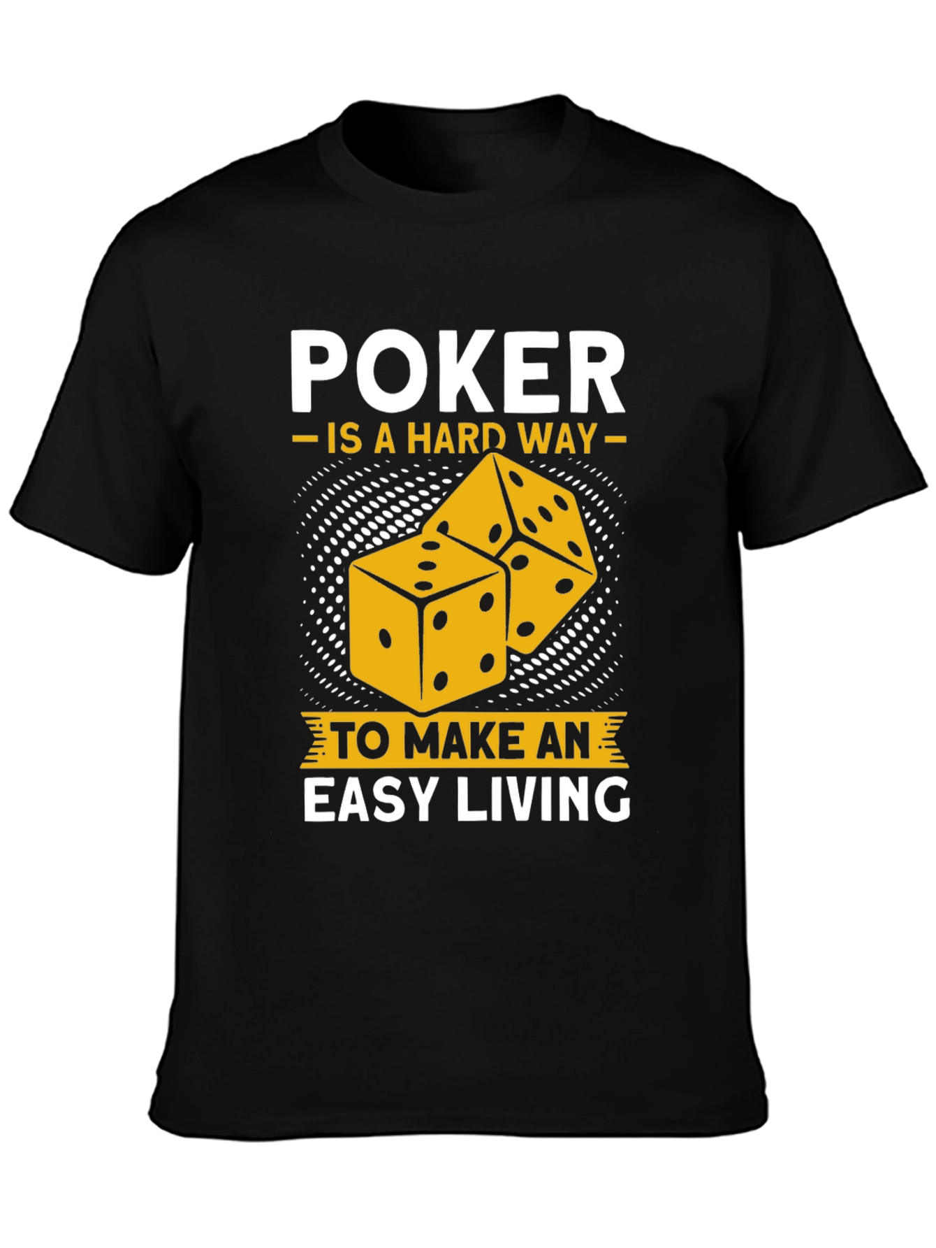 Poker Hard Way Easy Living Graphic Tee