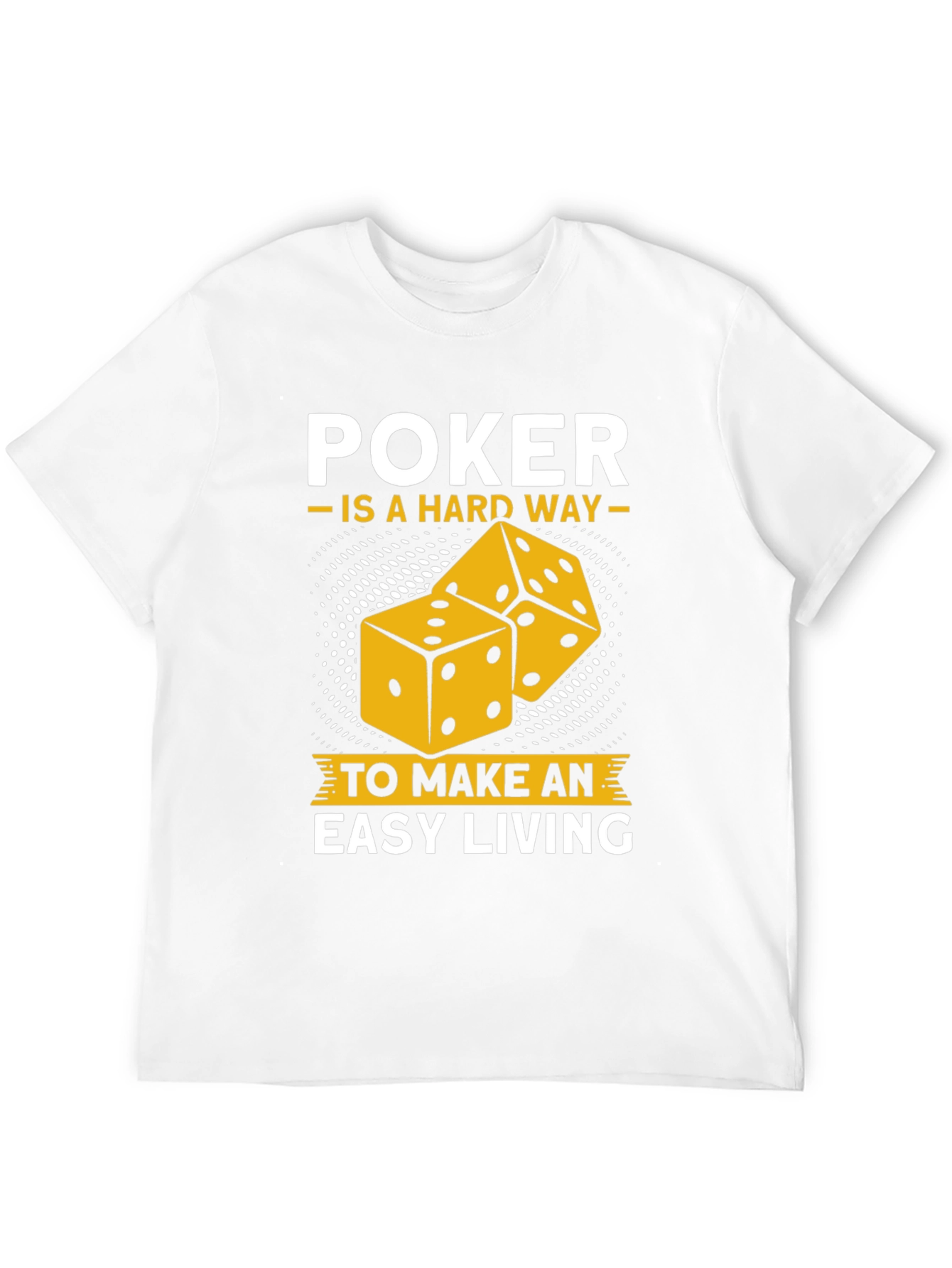 Poker Hard Way Easy Living Graphic Tee