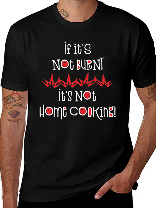 Funny If Its Not Burnt T-Shirt