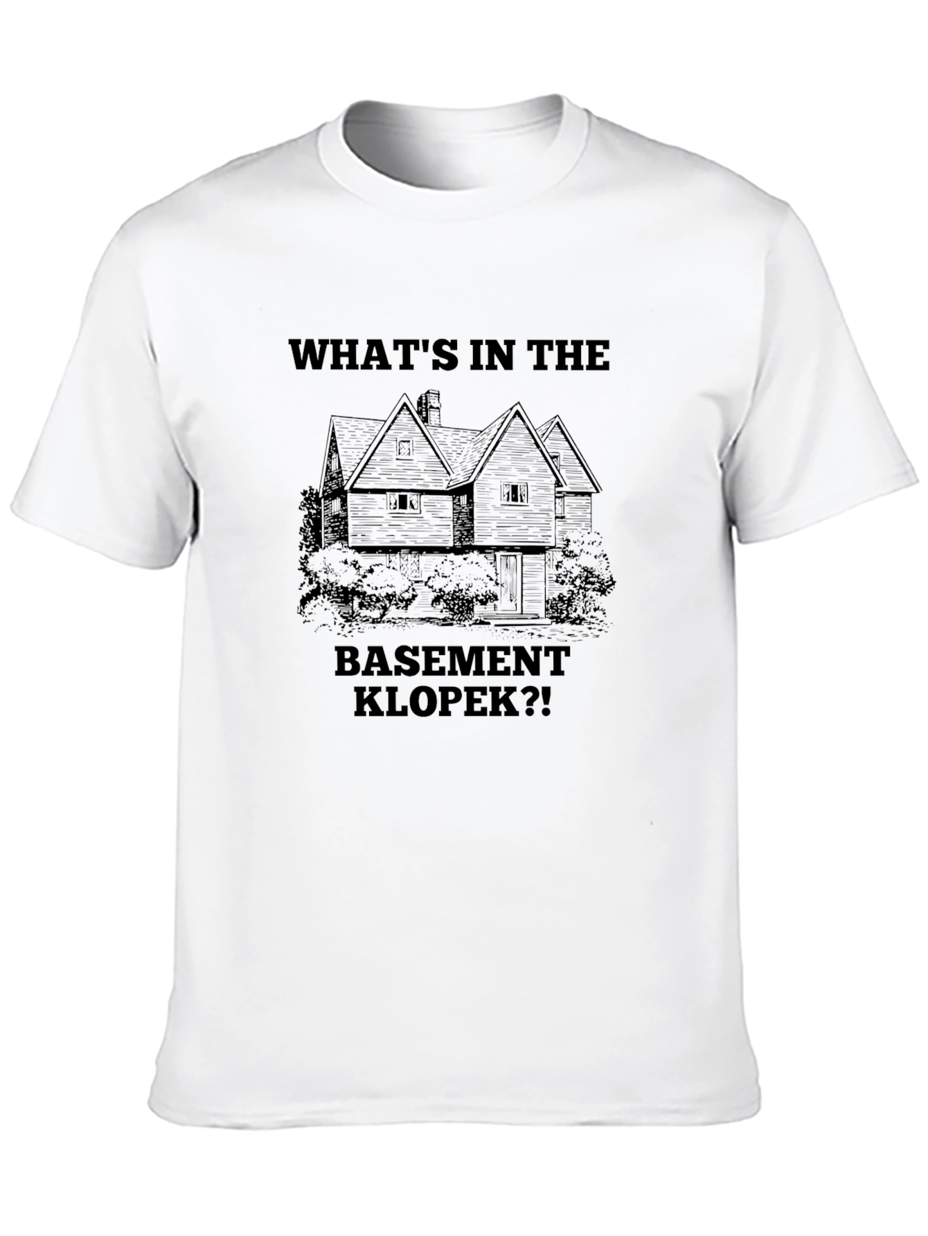 Whats In The Basement Klopok?! T-Shirt