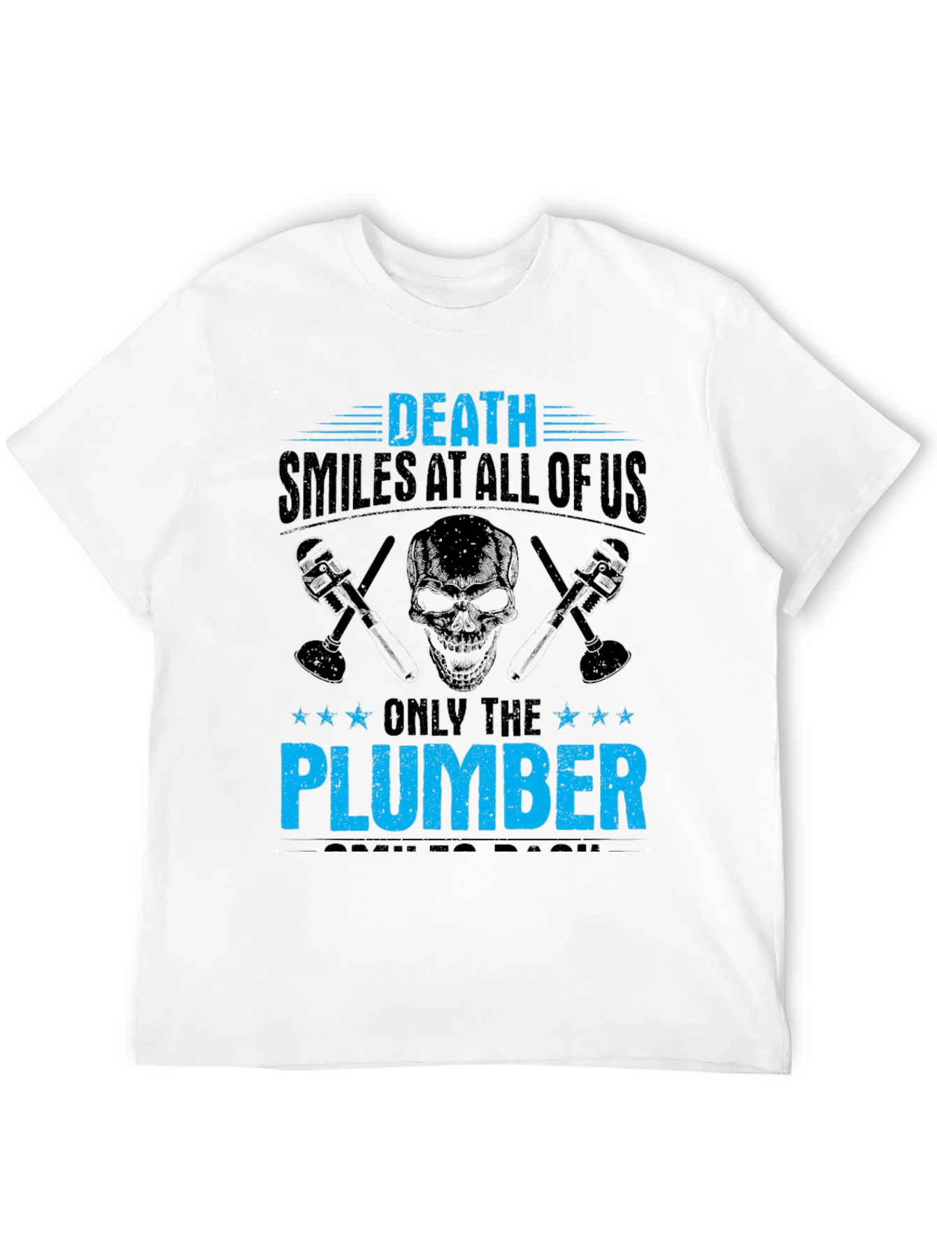 Death Smiles At All Of Us Plumber T-Shirt
