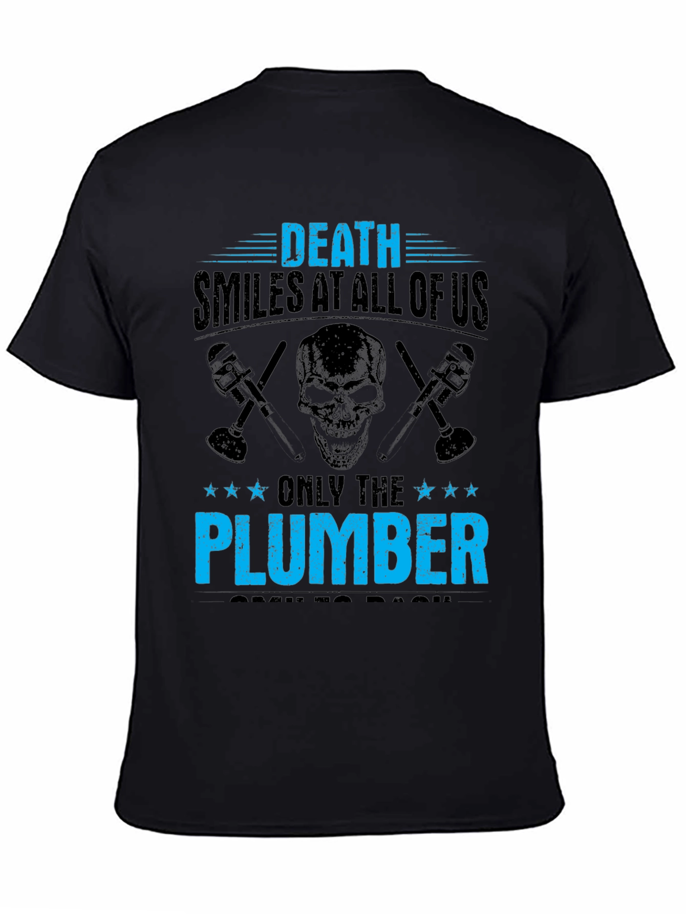 Death Smiles At All Of Us Plumber T-Shirt