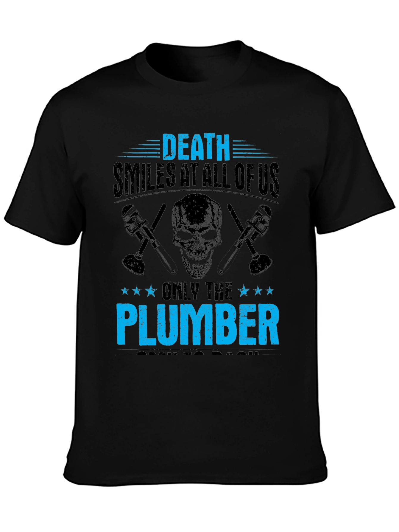 Death Smiles At All Of Us Plumber T-Shirt