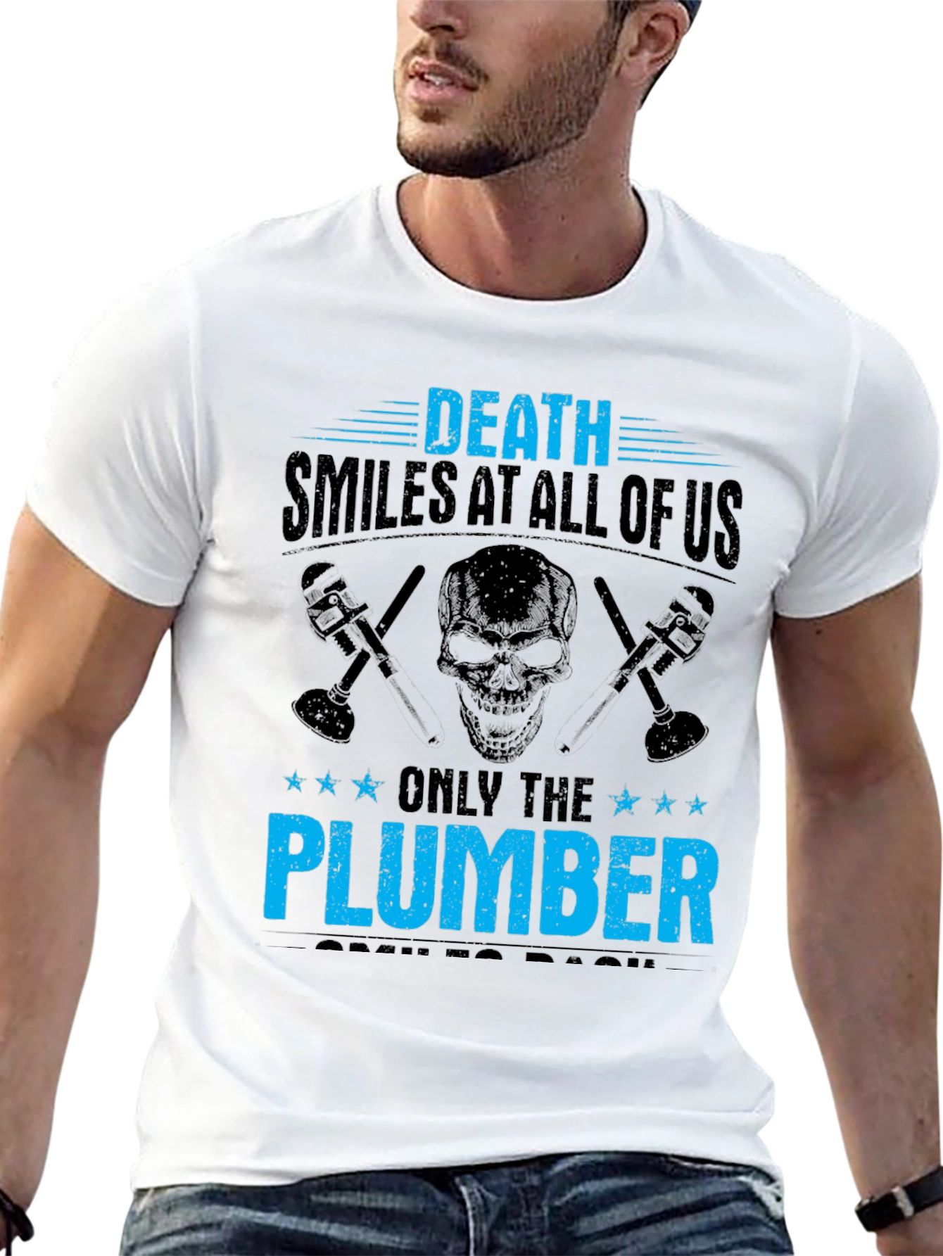 Death Smiles At All Of Us Plumber T-Shirt