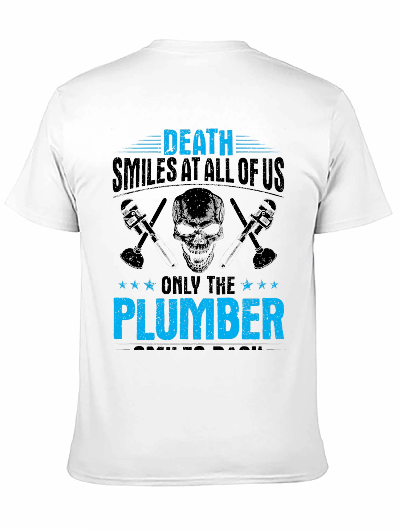 Death Smiles At All Of Us Plumber T-Shirt
