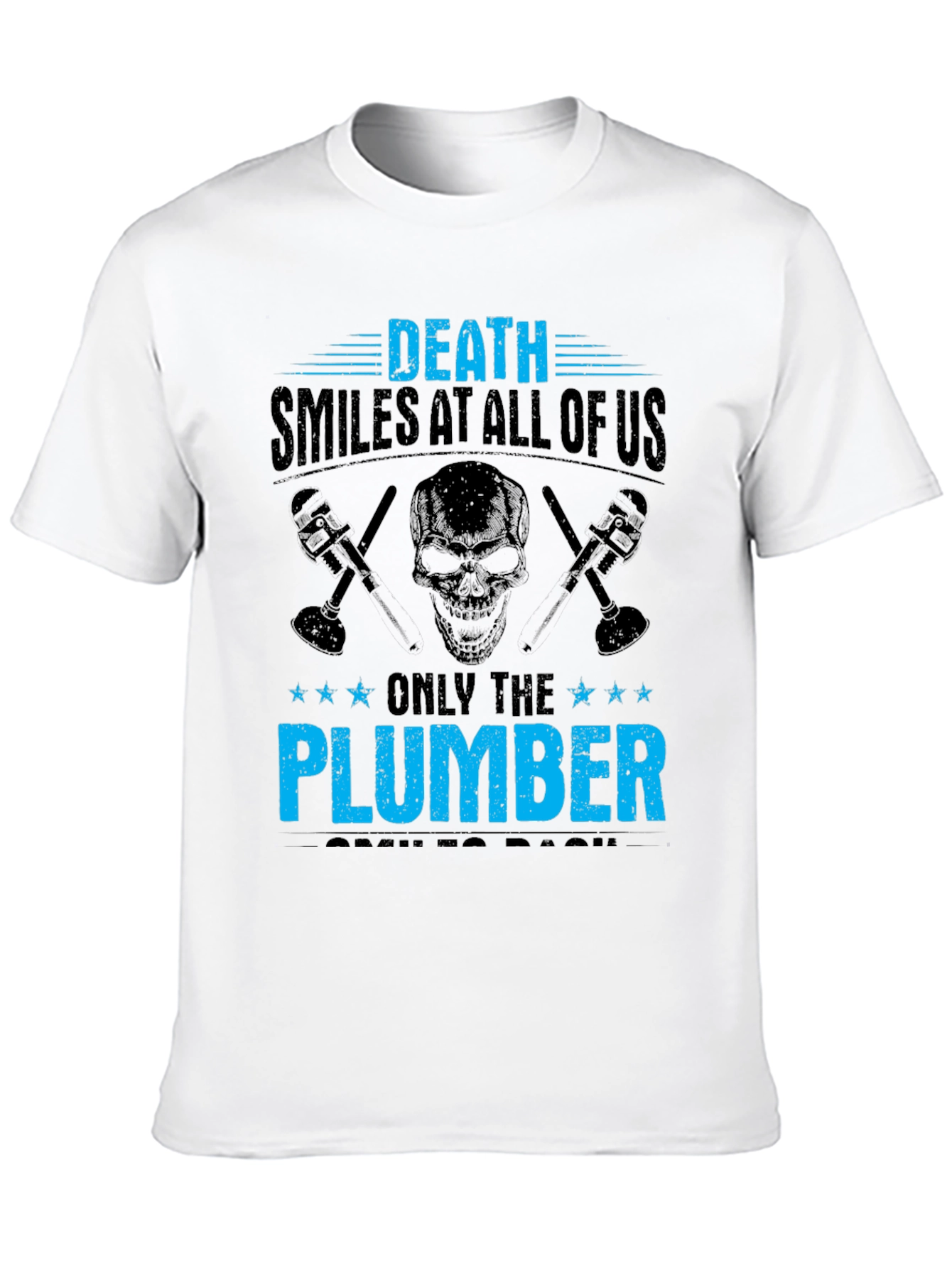 Death Smiles At All Of Us Plumber T-Shirt