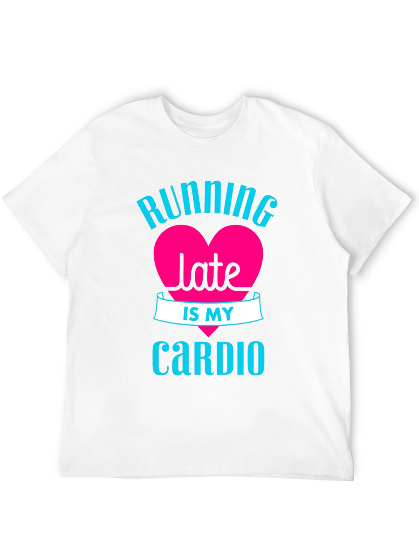 Running Late is My Cardio - Graphic Tee