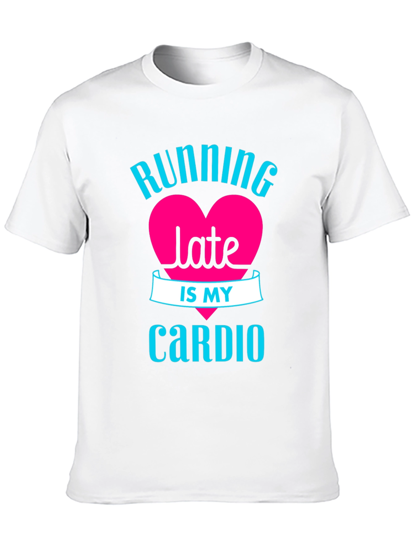 Running Late is My Cardio - Graphic Tee