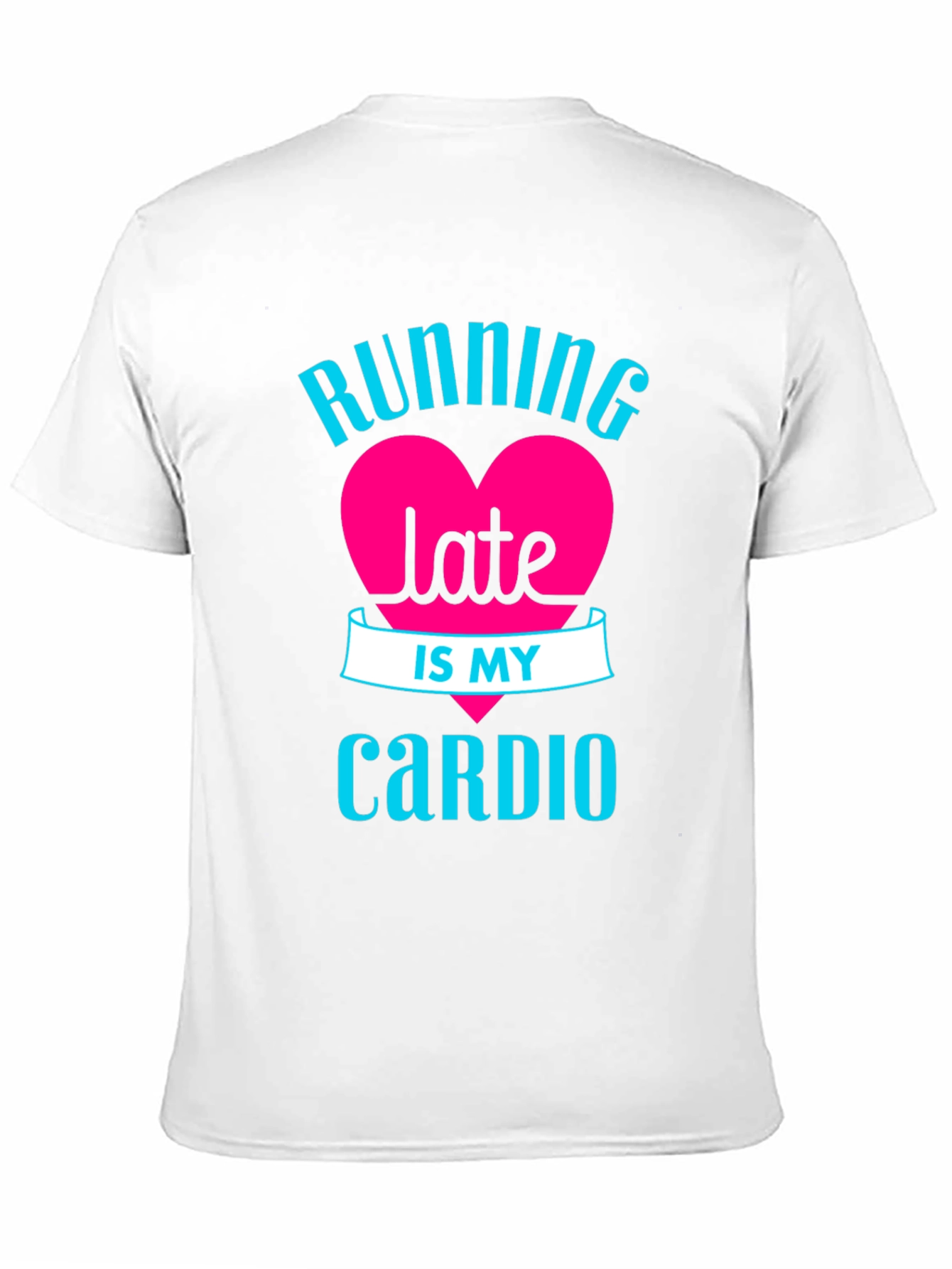 Running Late is My Cardio - Graphic Tee