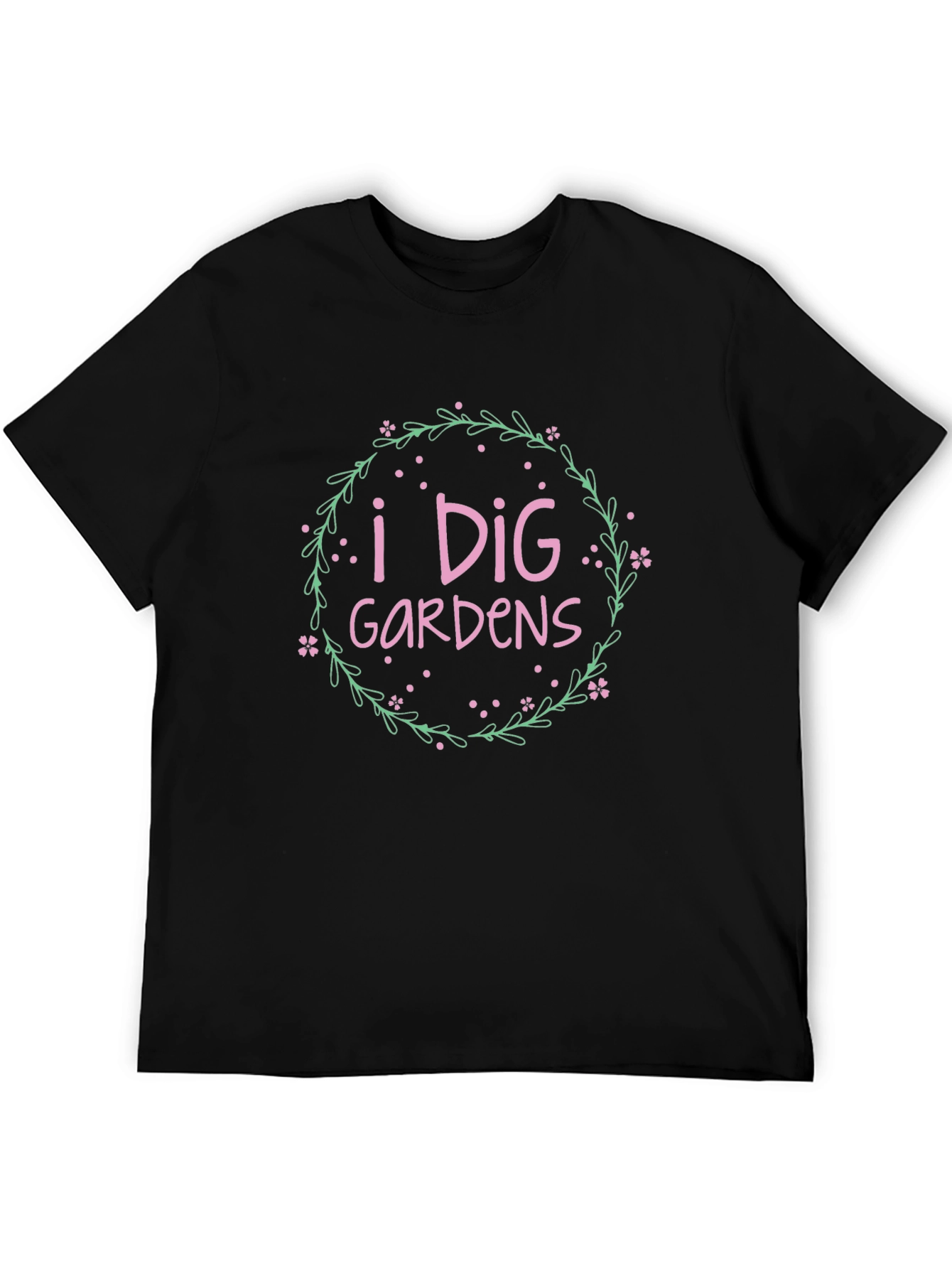 I Dig Gardens Black T-Shirt - Gardening Lover Tee
