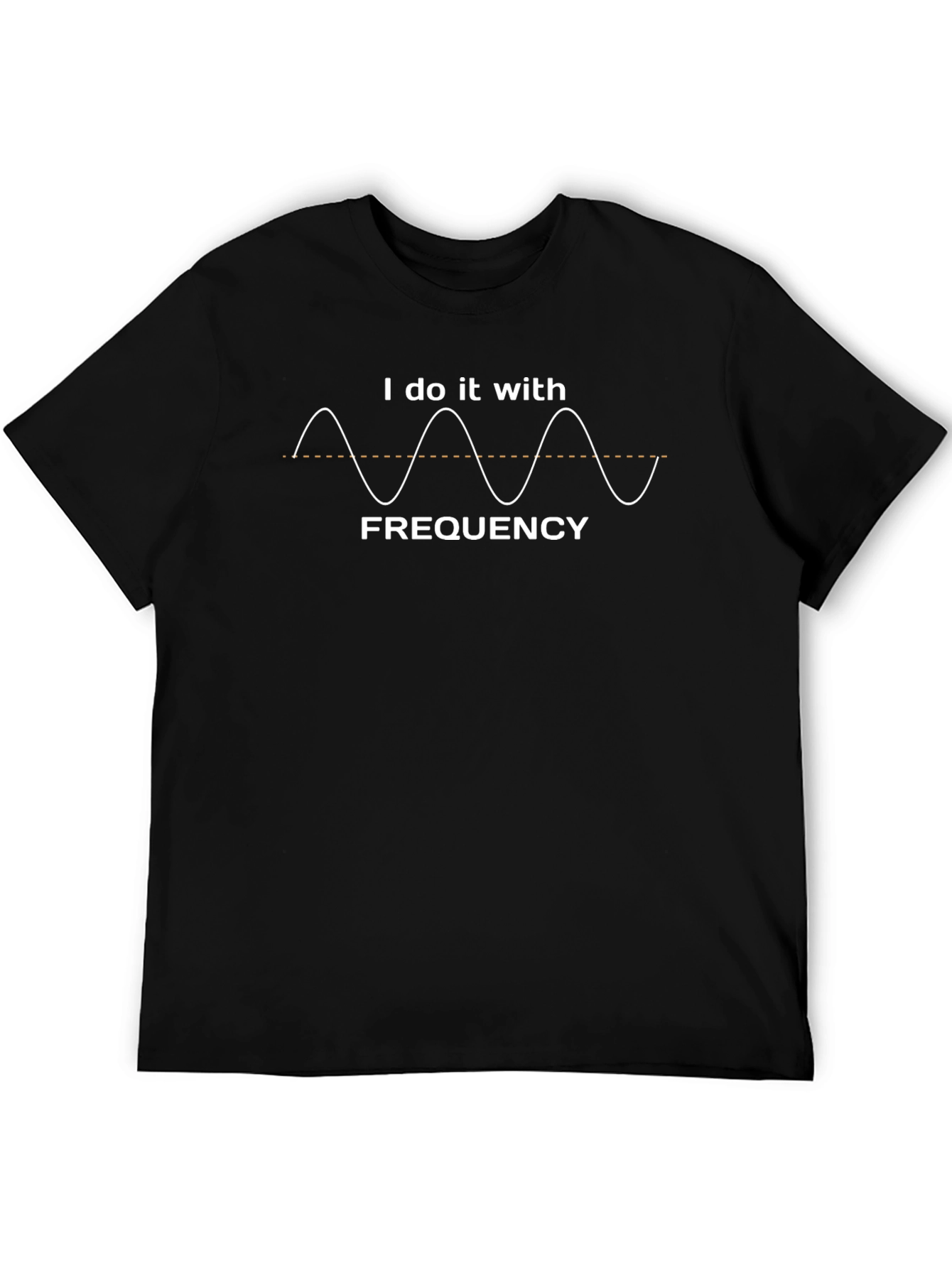 I Do It With Frequency T-Shirt