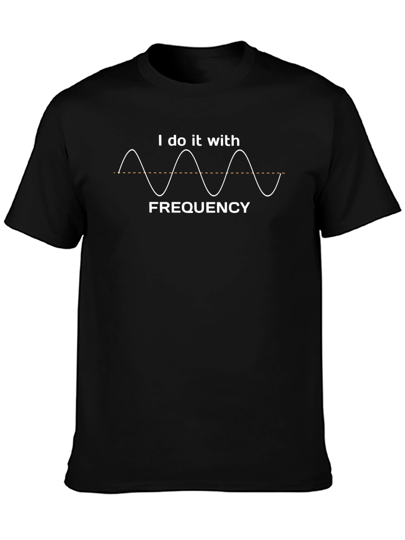 I Do It With Frequency T-Shirt