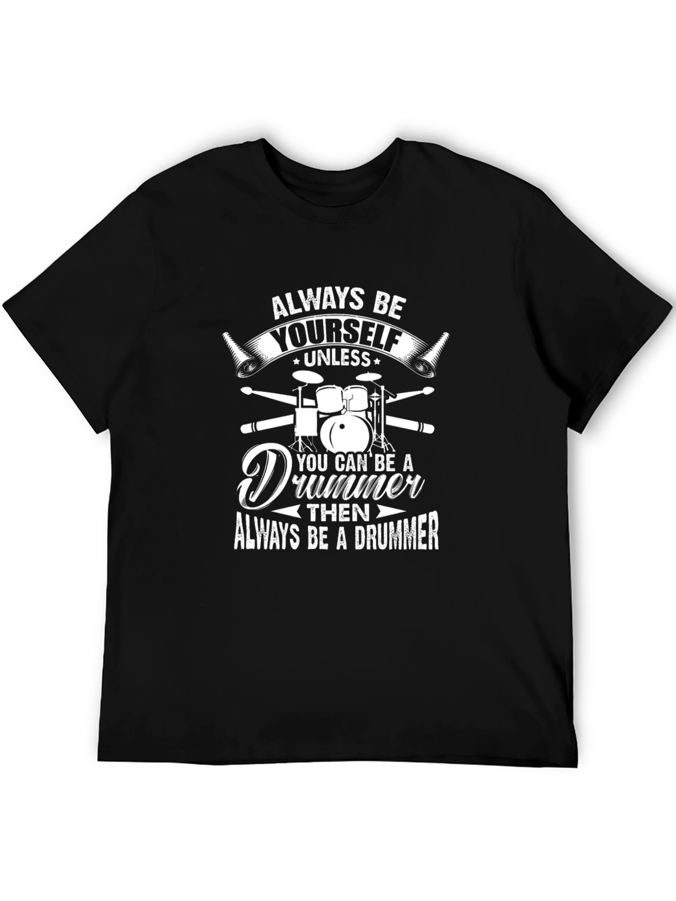 Always Be A Drummer Mens T-Shirt