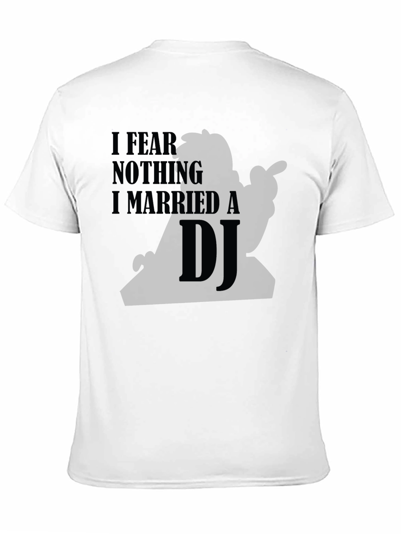 I Fear Nothing I Married a DJ Black T-Shirt