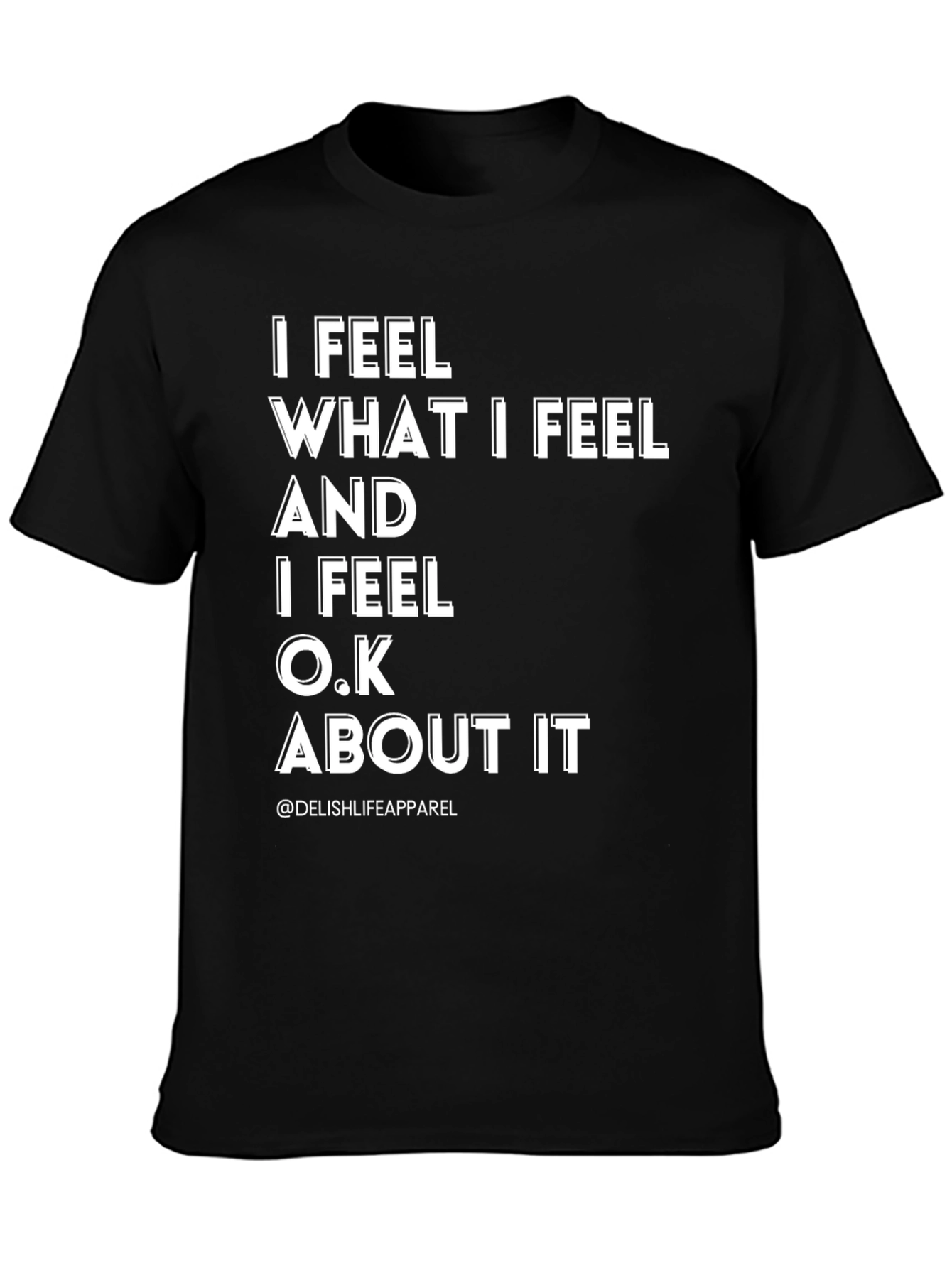 I Feel What I Feel Graphic Tee