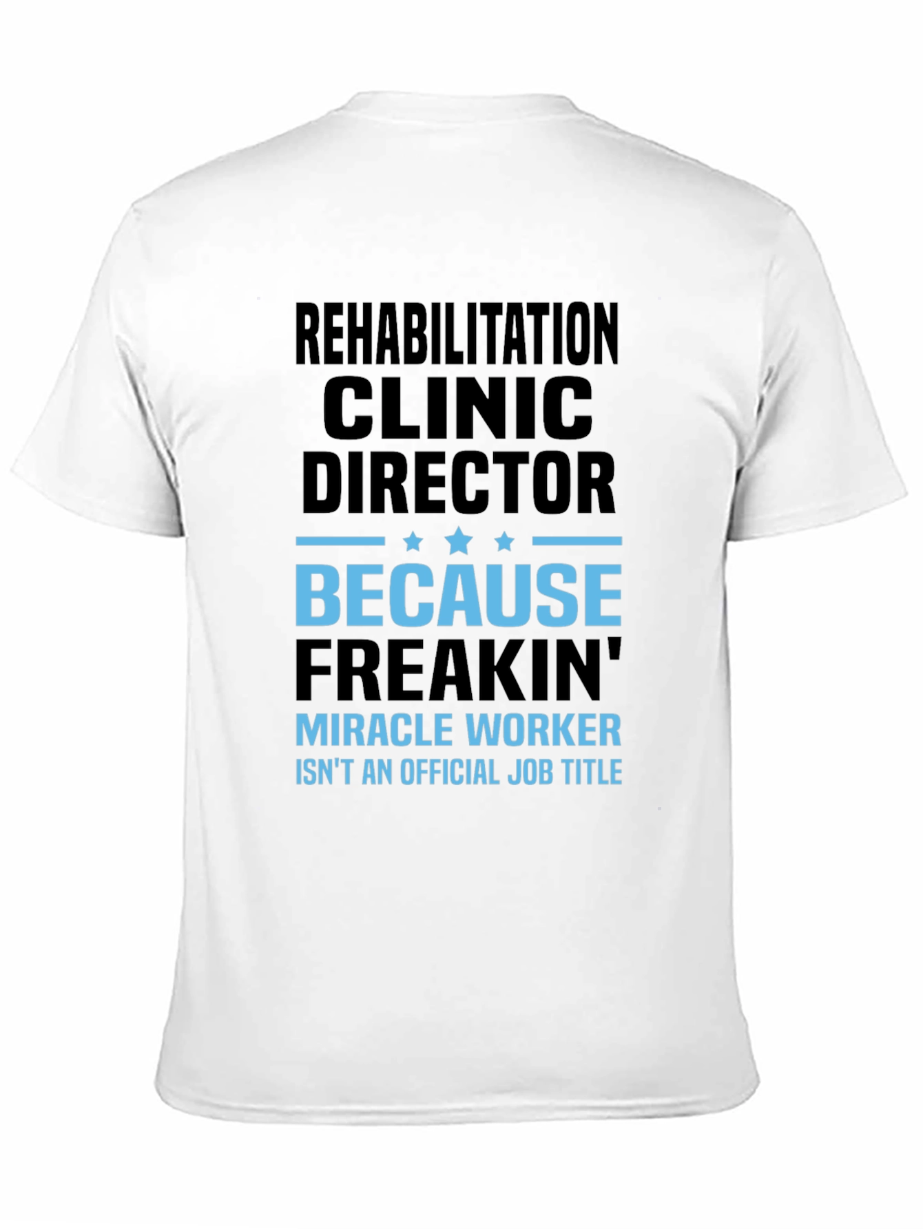 Rehabilitation Clinic Director Novelty Graphic Tee