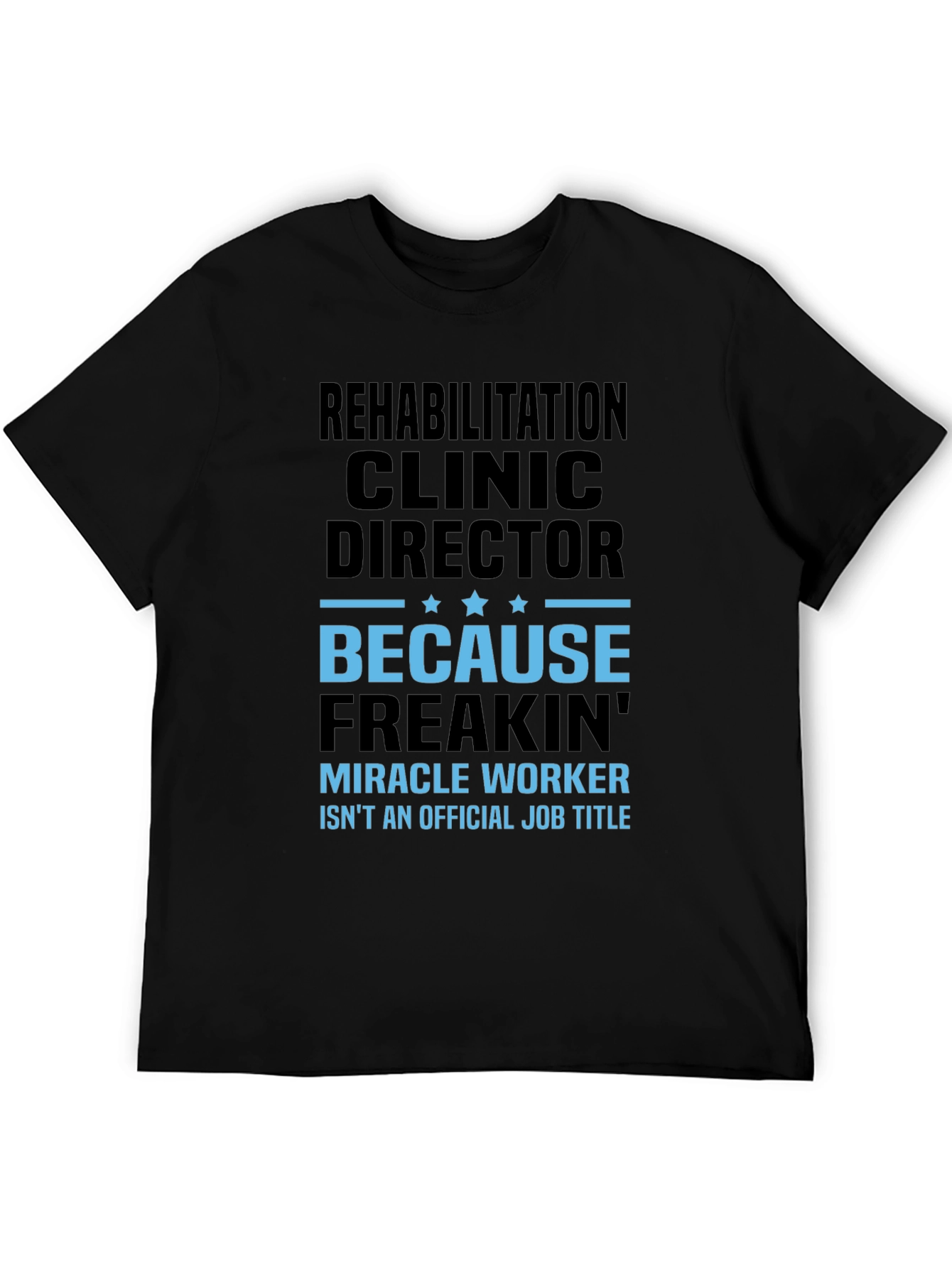Rehabilitation Clinic Director Novelty Graphic Tee