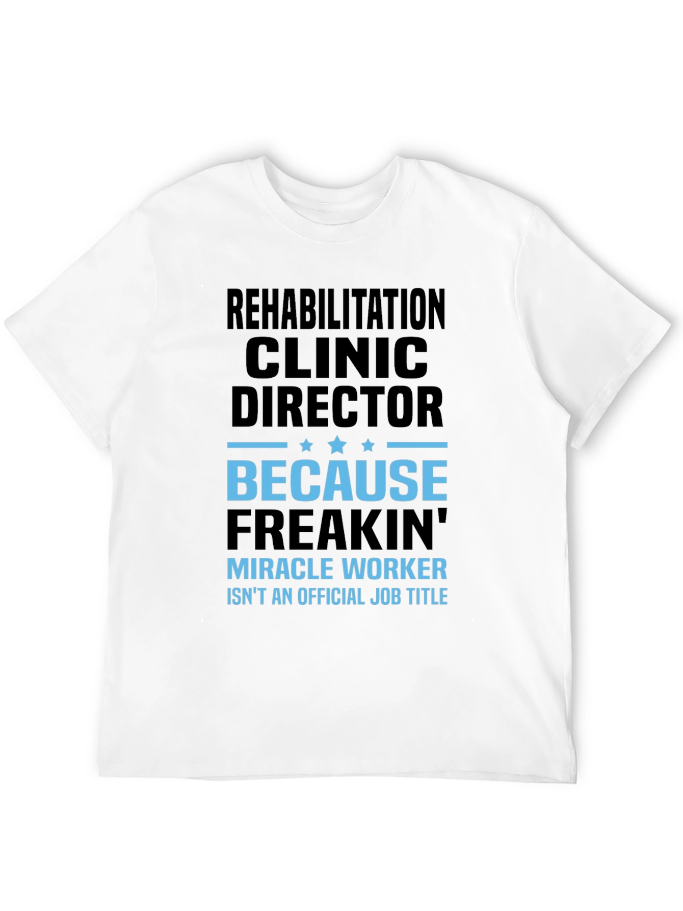 Rehabilitation Clinic Director Novelty Graphic Tee