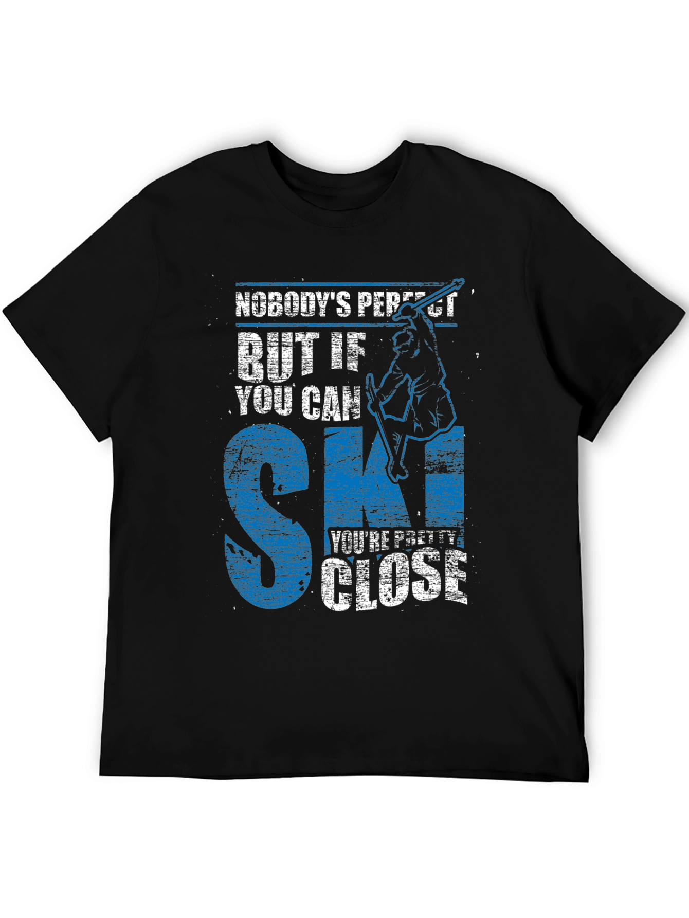 Skiing T-Shirt: Nobodys Perfect But If You Can Ski...