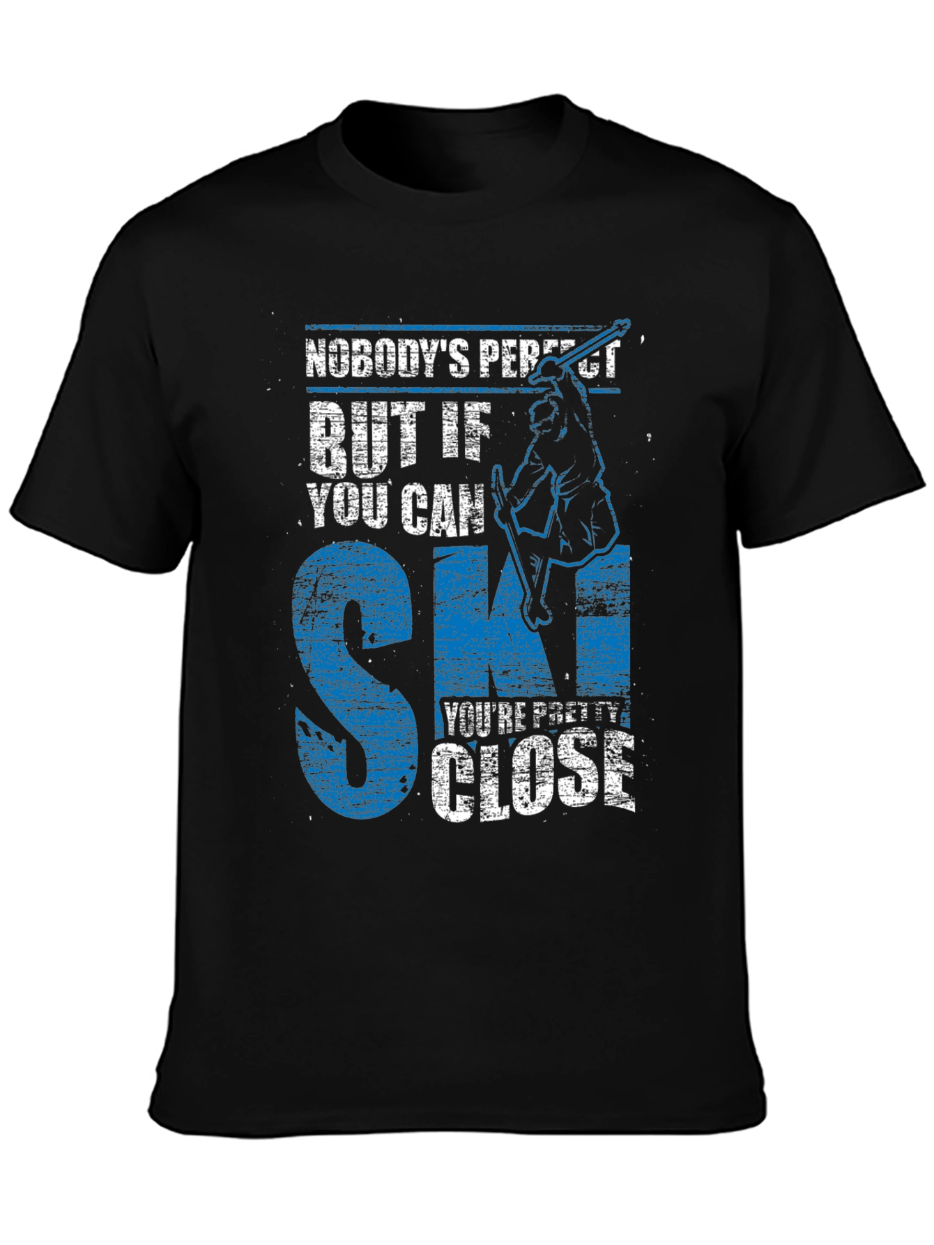 Skiing T-Shirt: Nobodys Perfect But If You Can Ski...