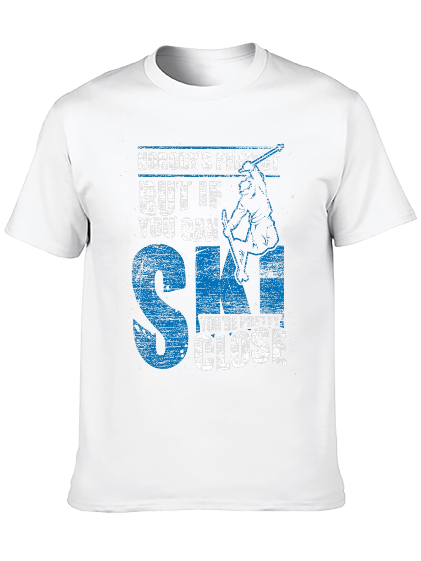 Skiing T-Shirt: Nobodys Perfect But If You Can Ski...