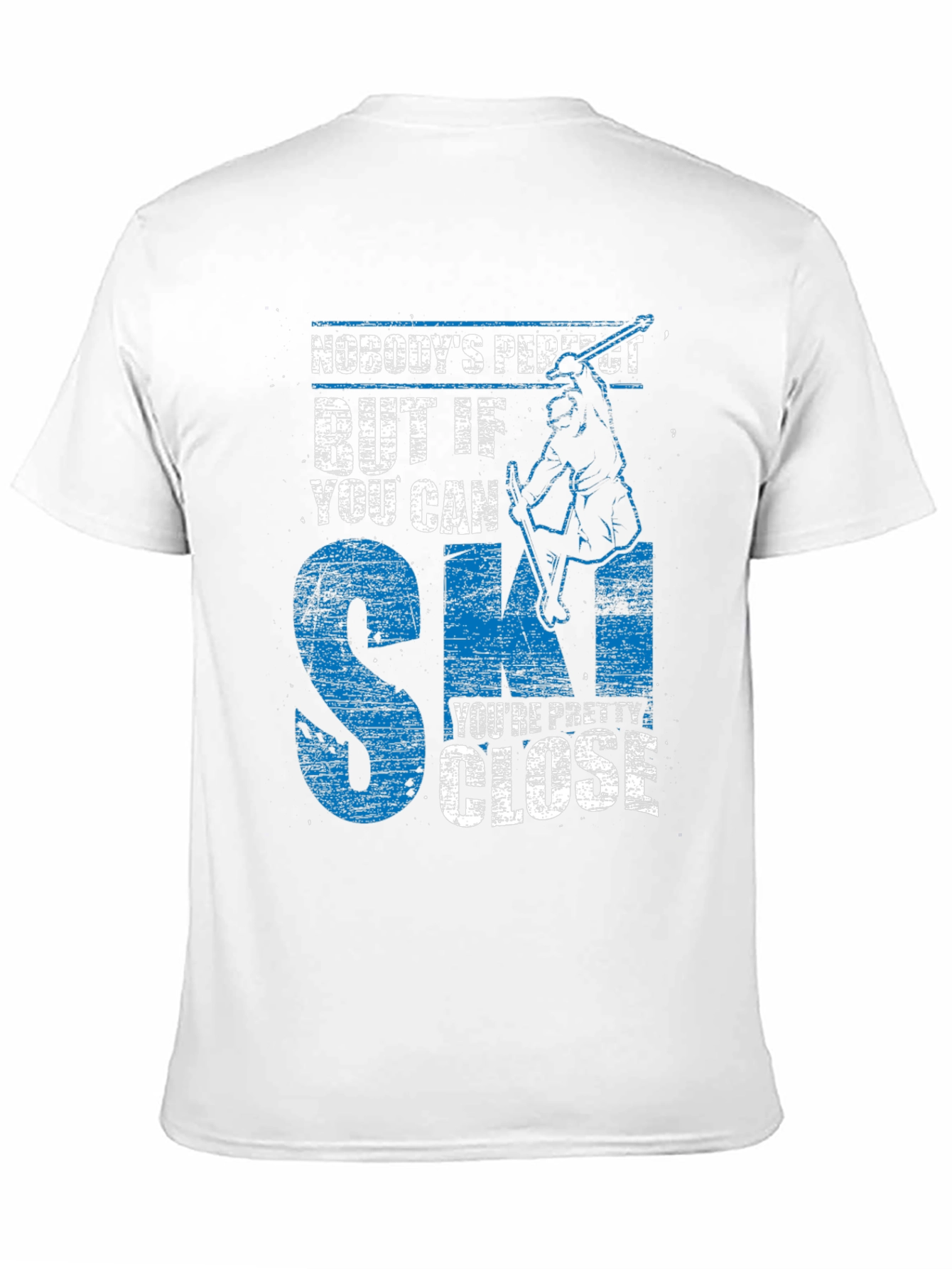 Skiing T-Shirt: Nobodys Perfect But If You Can Ski...