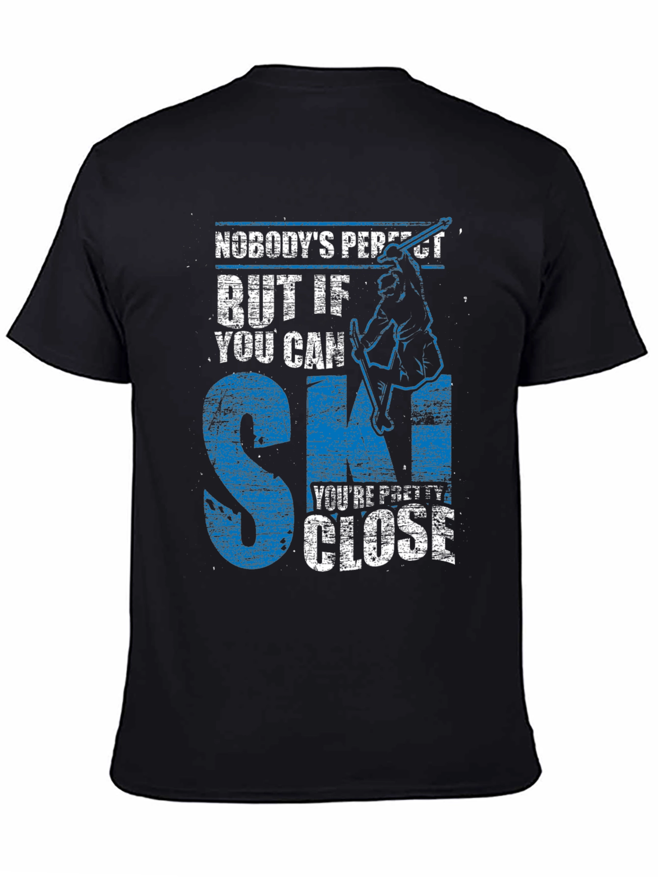 Skiing T-Shirt: Nobodys Perfect But If You Can Ski...