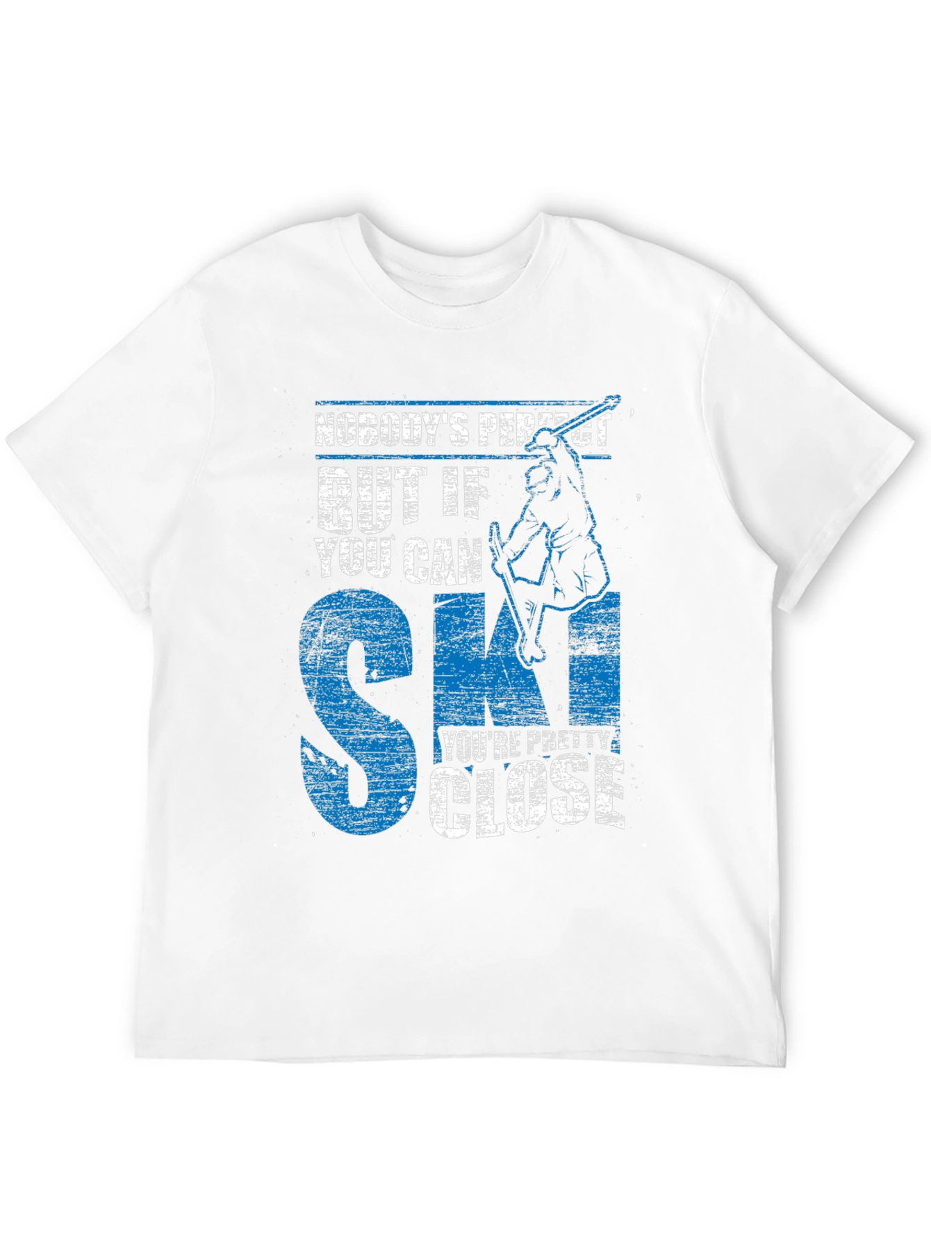 Skiing T-Shirt: Nobodys Perfect But If You Can Ski...