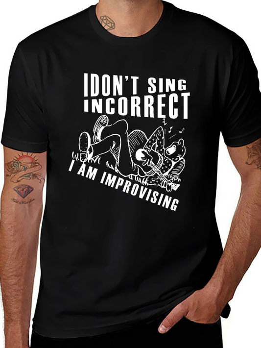 Humorous I Dont Sing Incorrect Graphic Tee