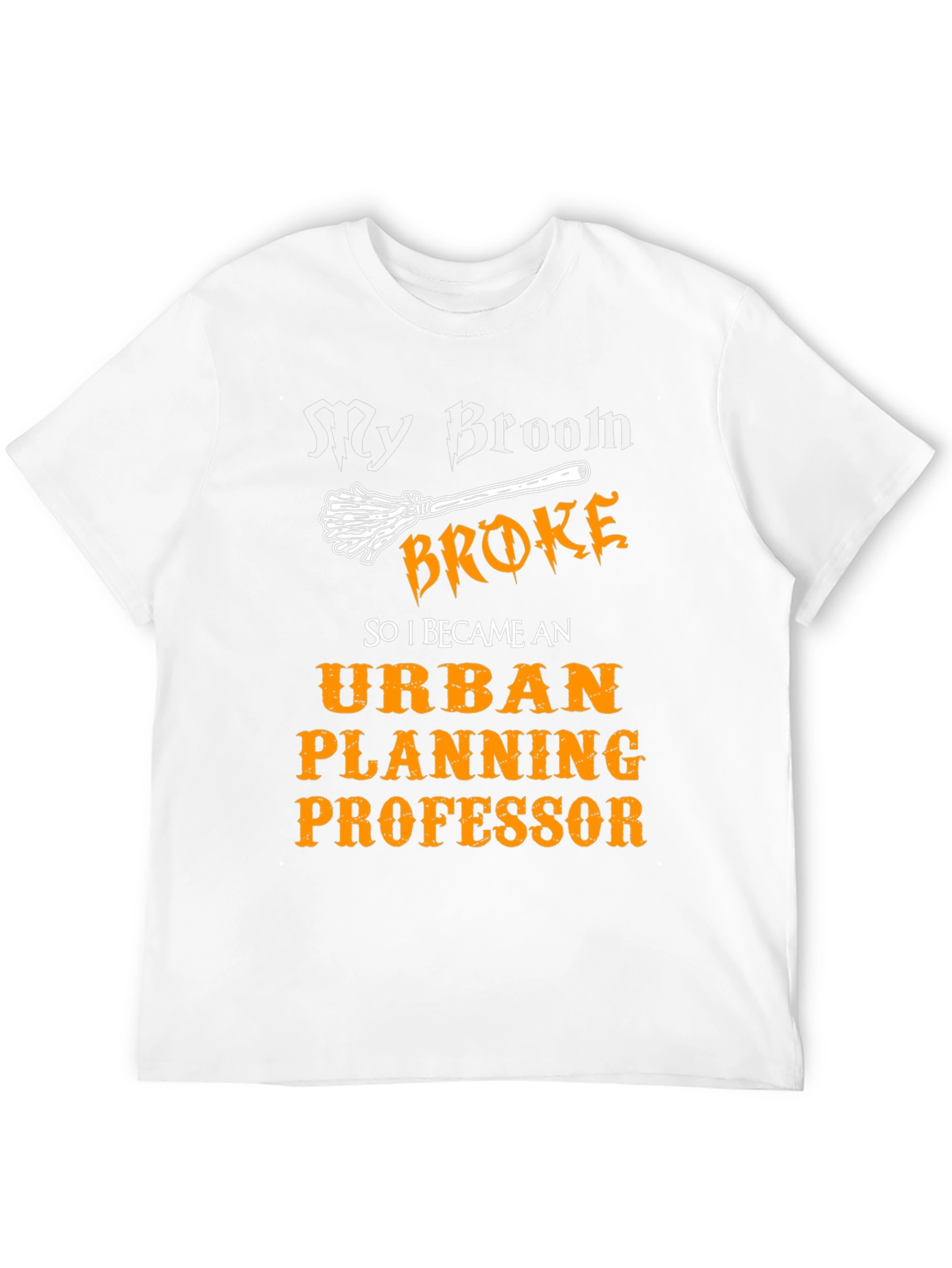 Urban Planning Professor T-Shirt - Broken Broom