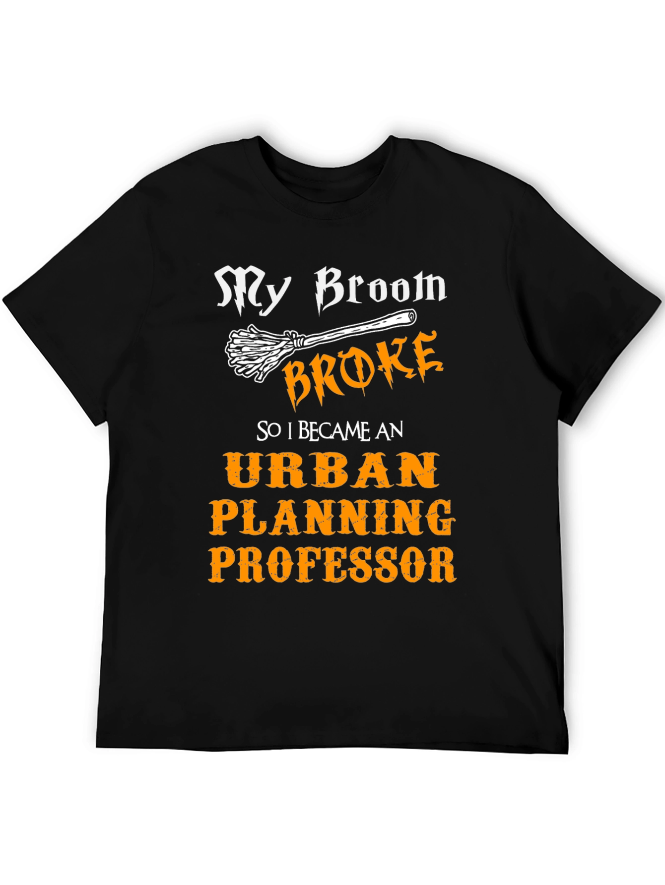 Urban Planning Professor T-Shirt - Broken Broom