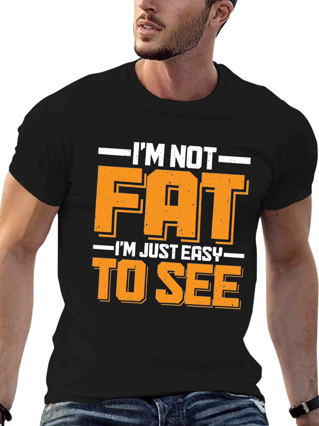 Funny Im Not Fat Easy to See T-Shirt