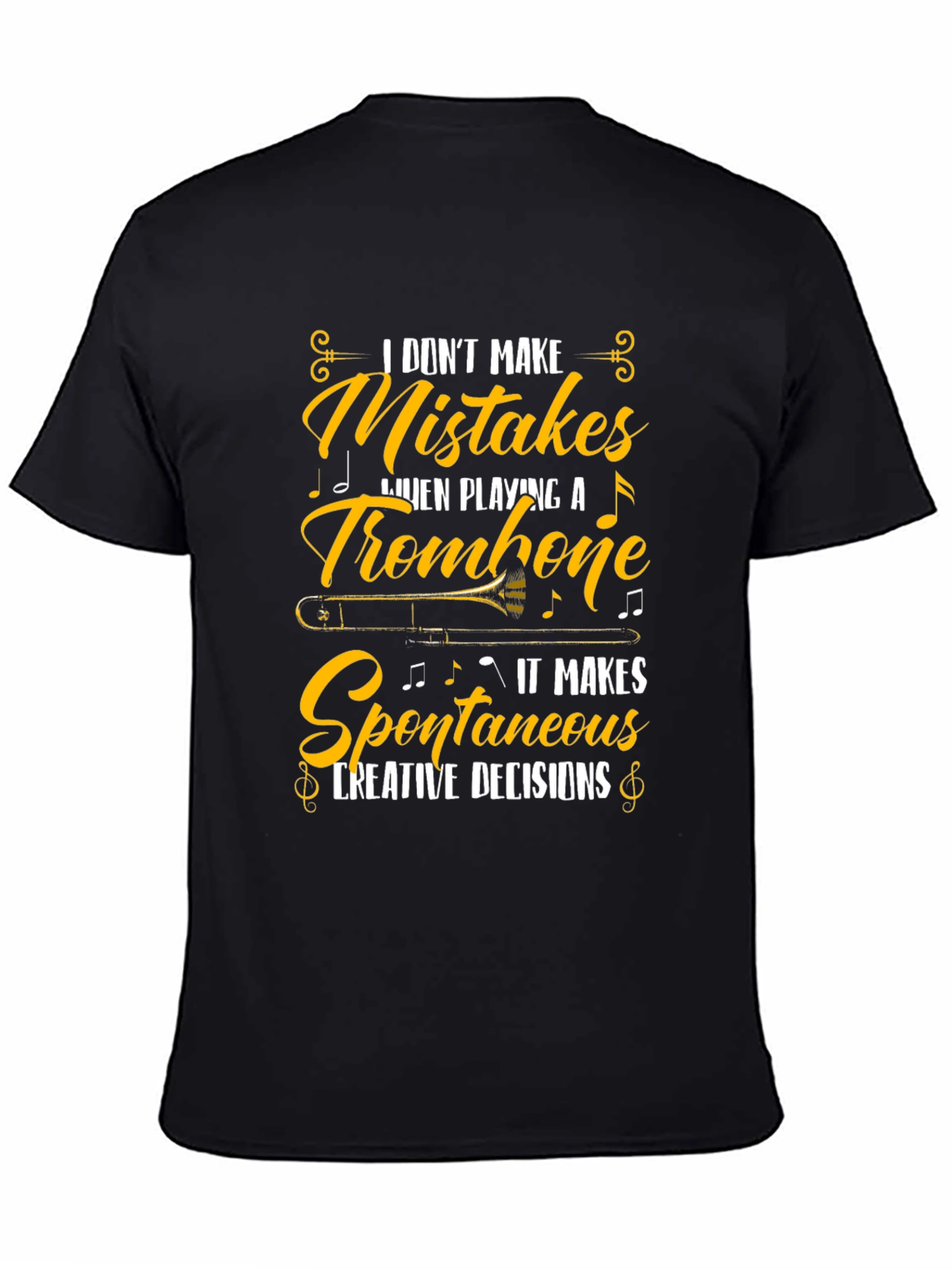 Trombone Player T-Shirt - I Dont Make Mistakes