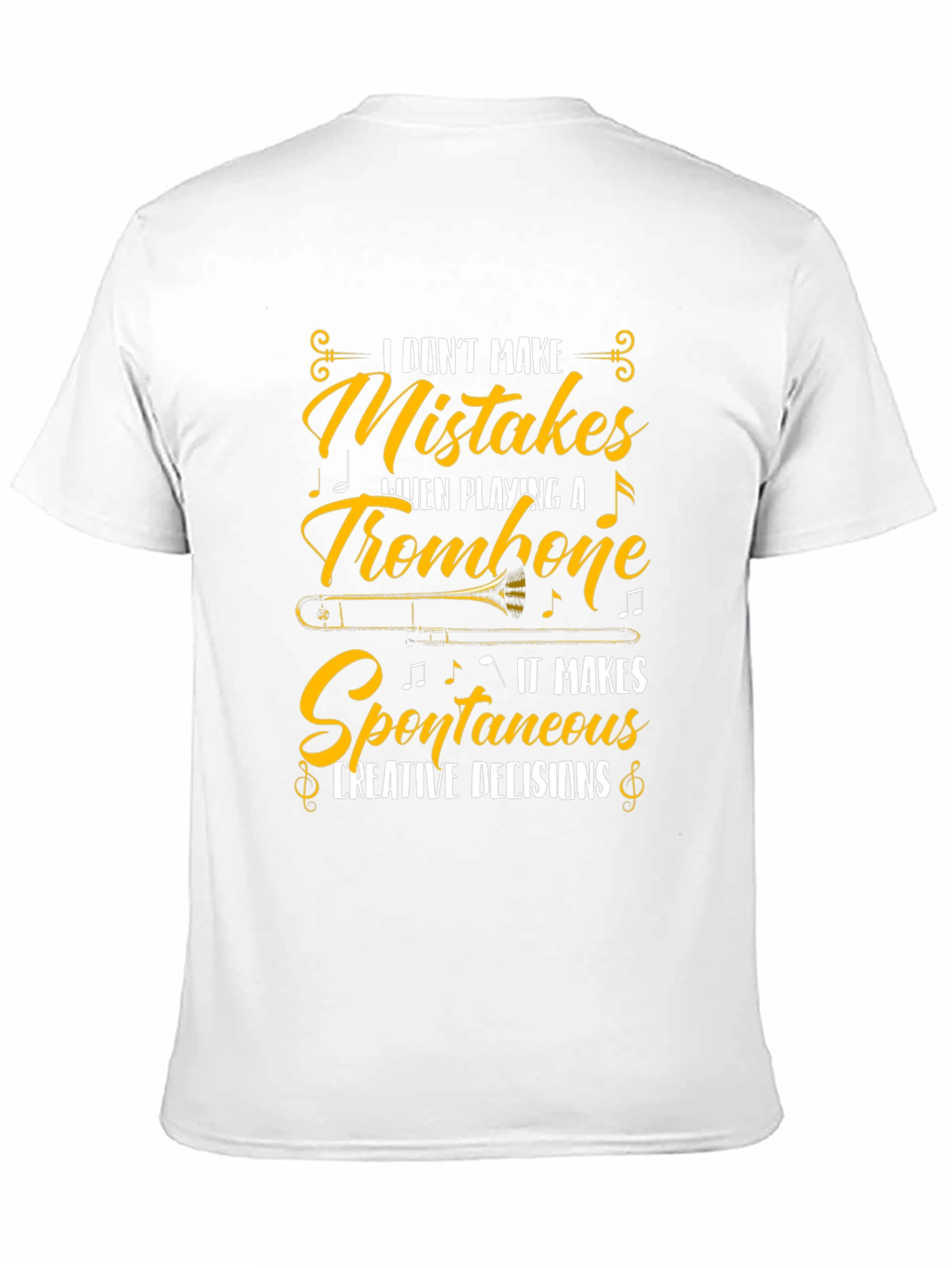 Trombone Player T-Shirt - I Dont Make Mistakes