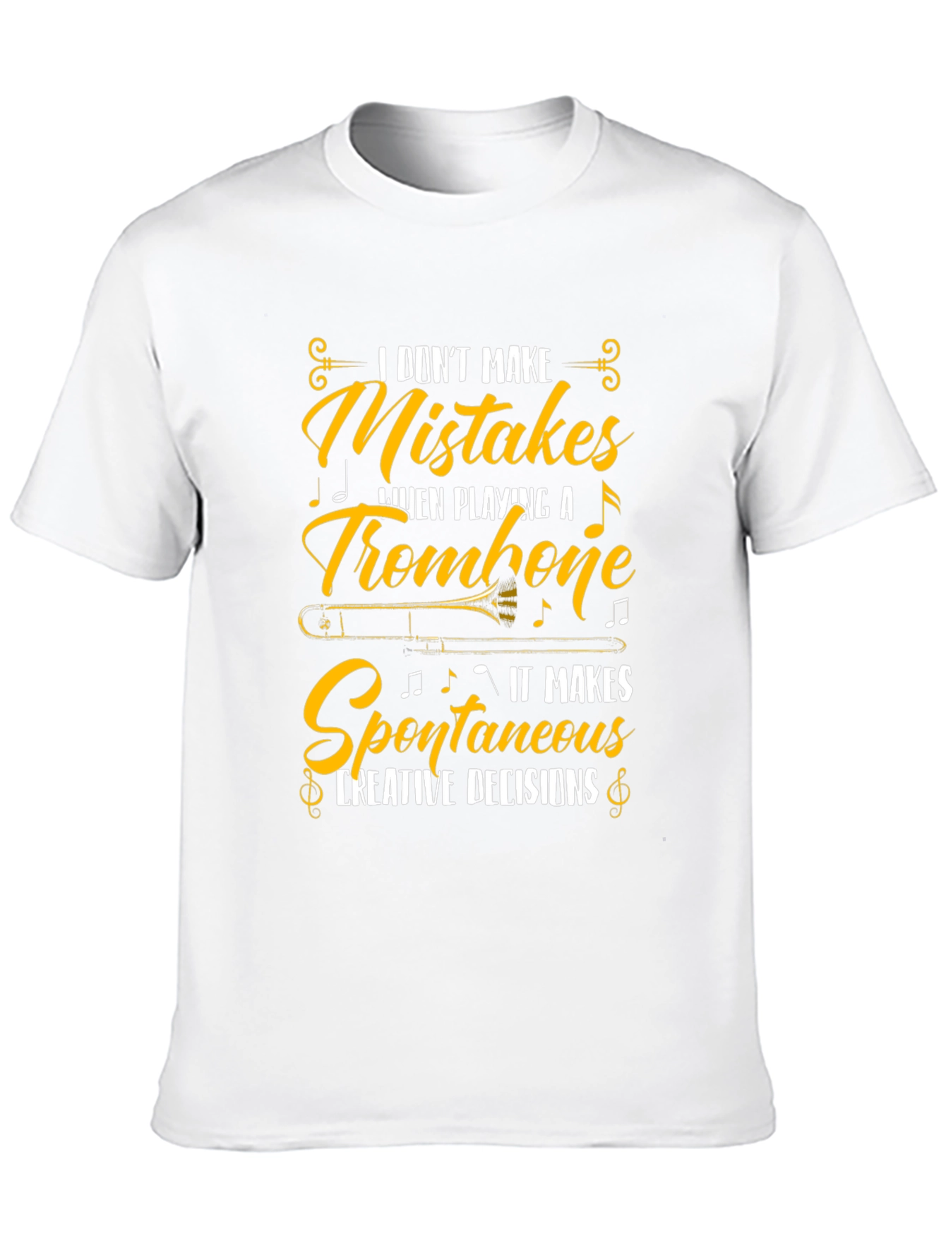 Trombone Player T-Shirt - I Dont Make Mistakes