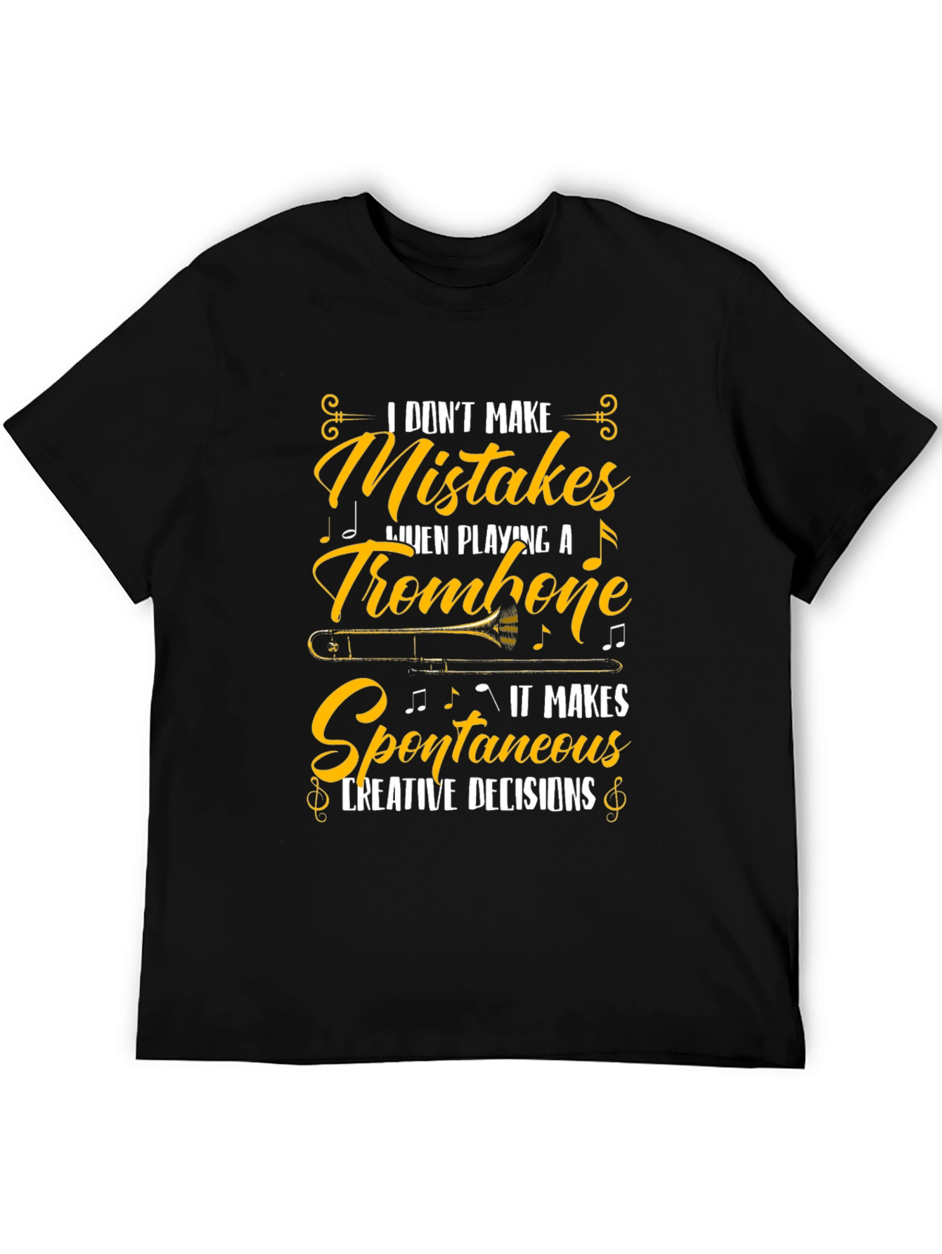 Trombone Player T-Shirt - I Dont Make Mistakes