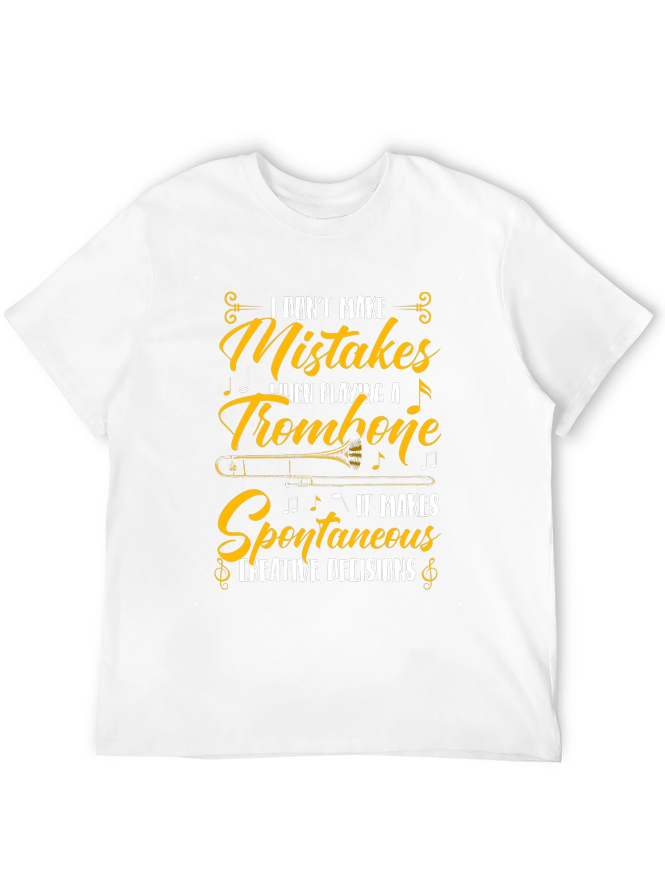Trombone Player T-Shirt - I Dont Make Mistakes