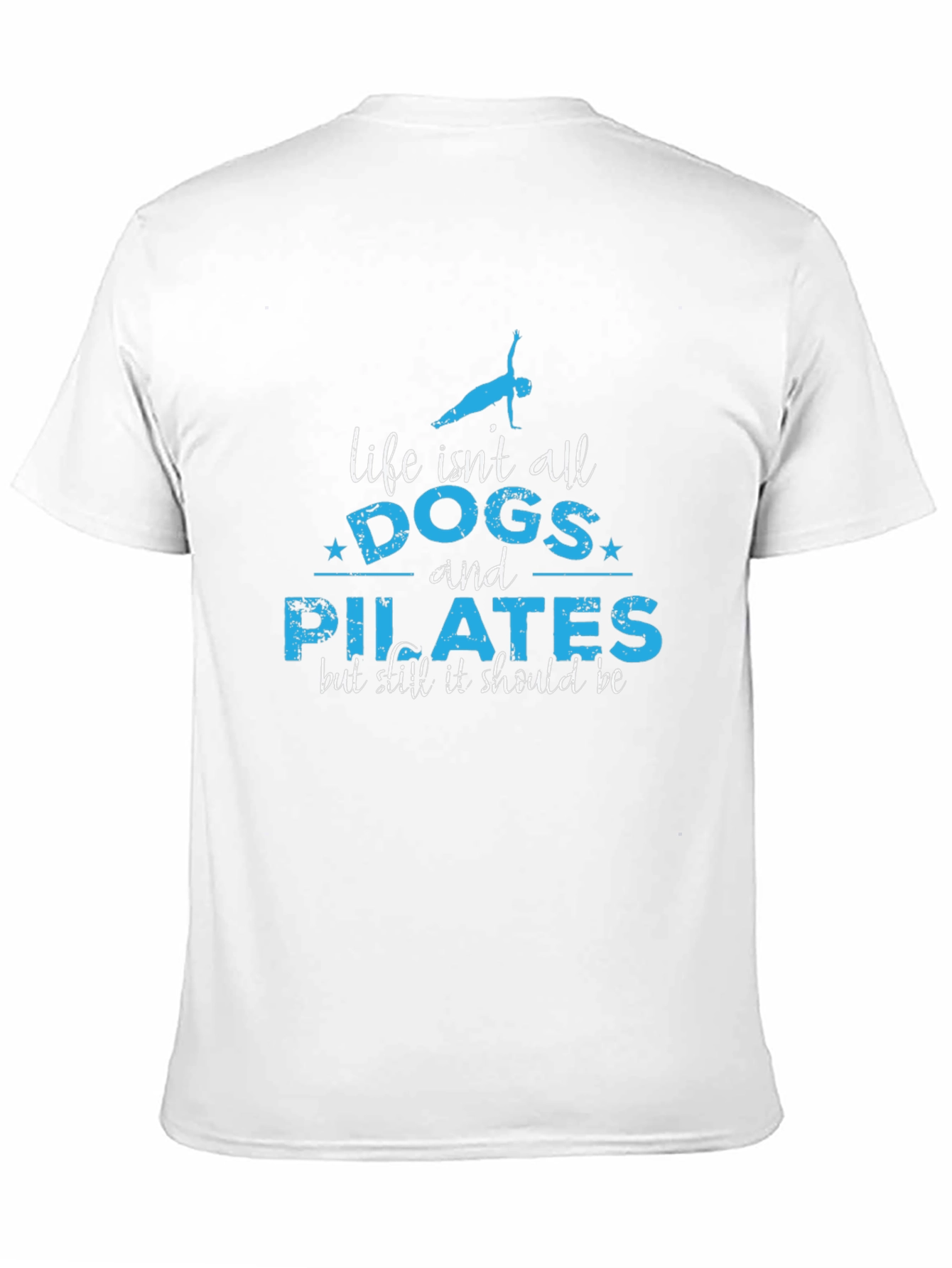 Life Isnt All Dogs and Pilates T-Shirt