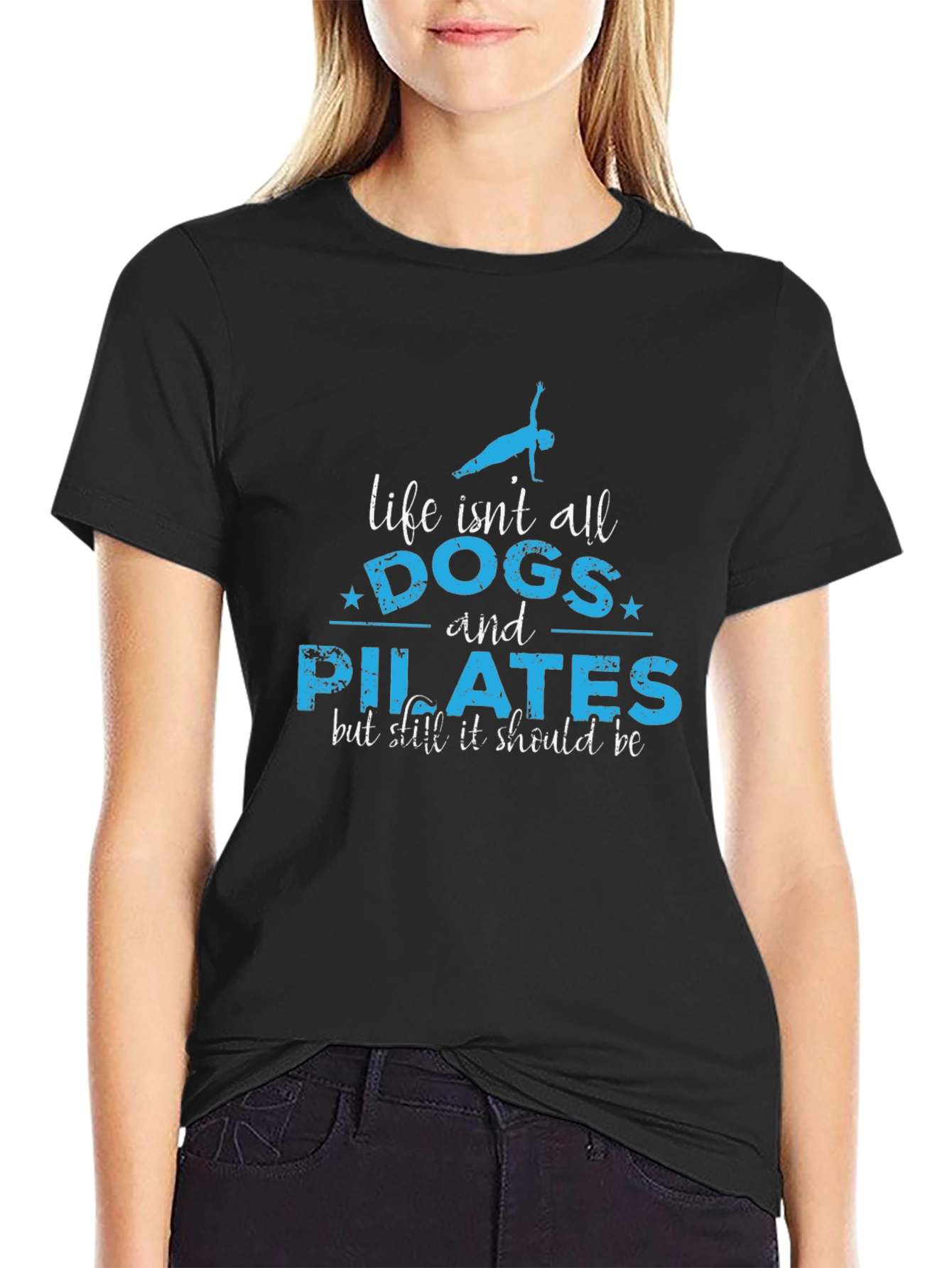 Life Isnt All Dogs and Pilates T-Shirt
