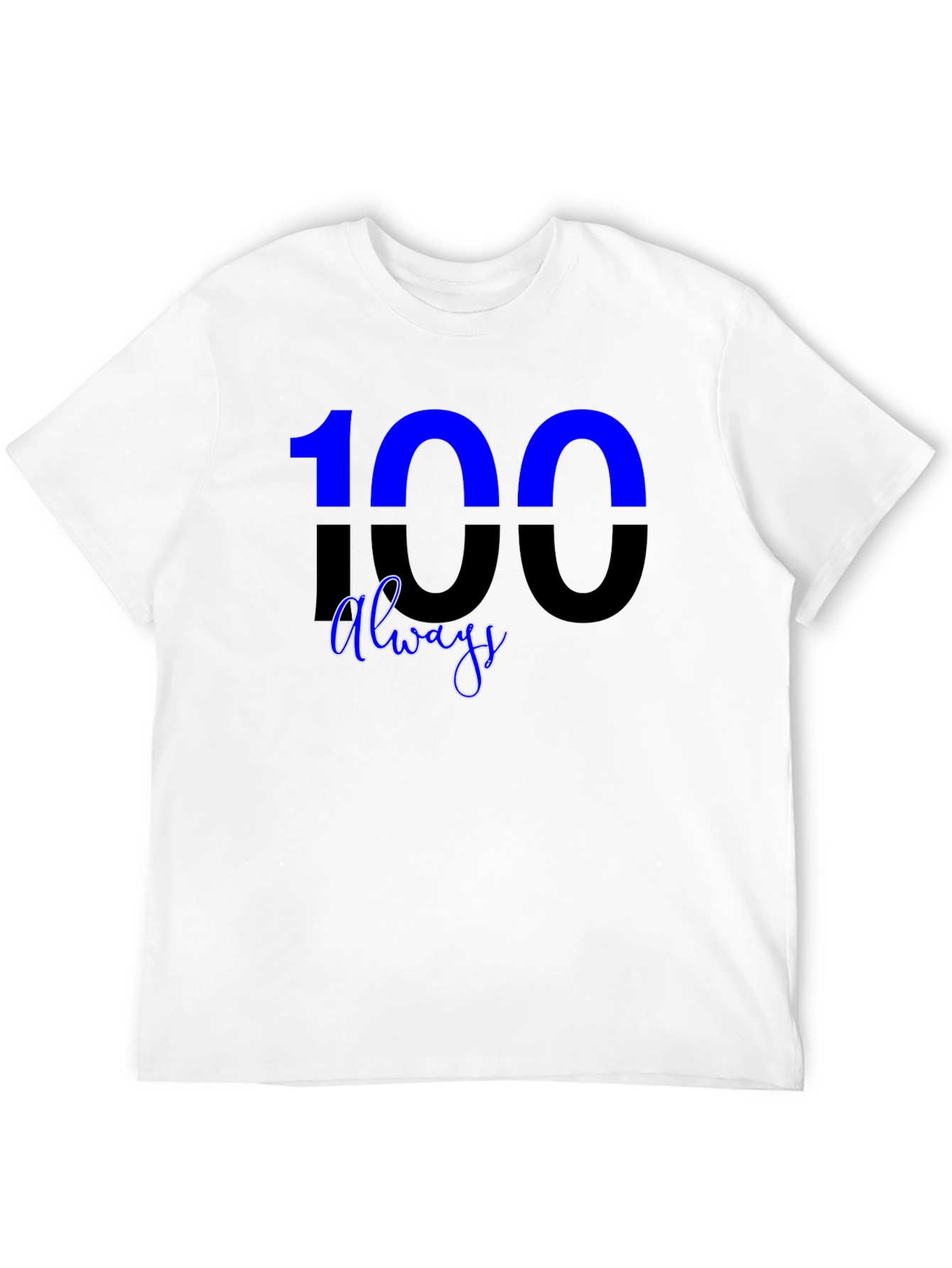 100 Always Graphic T-Shirt - Premium Casual Tee