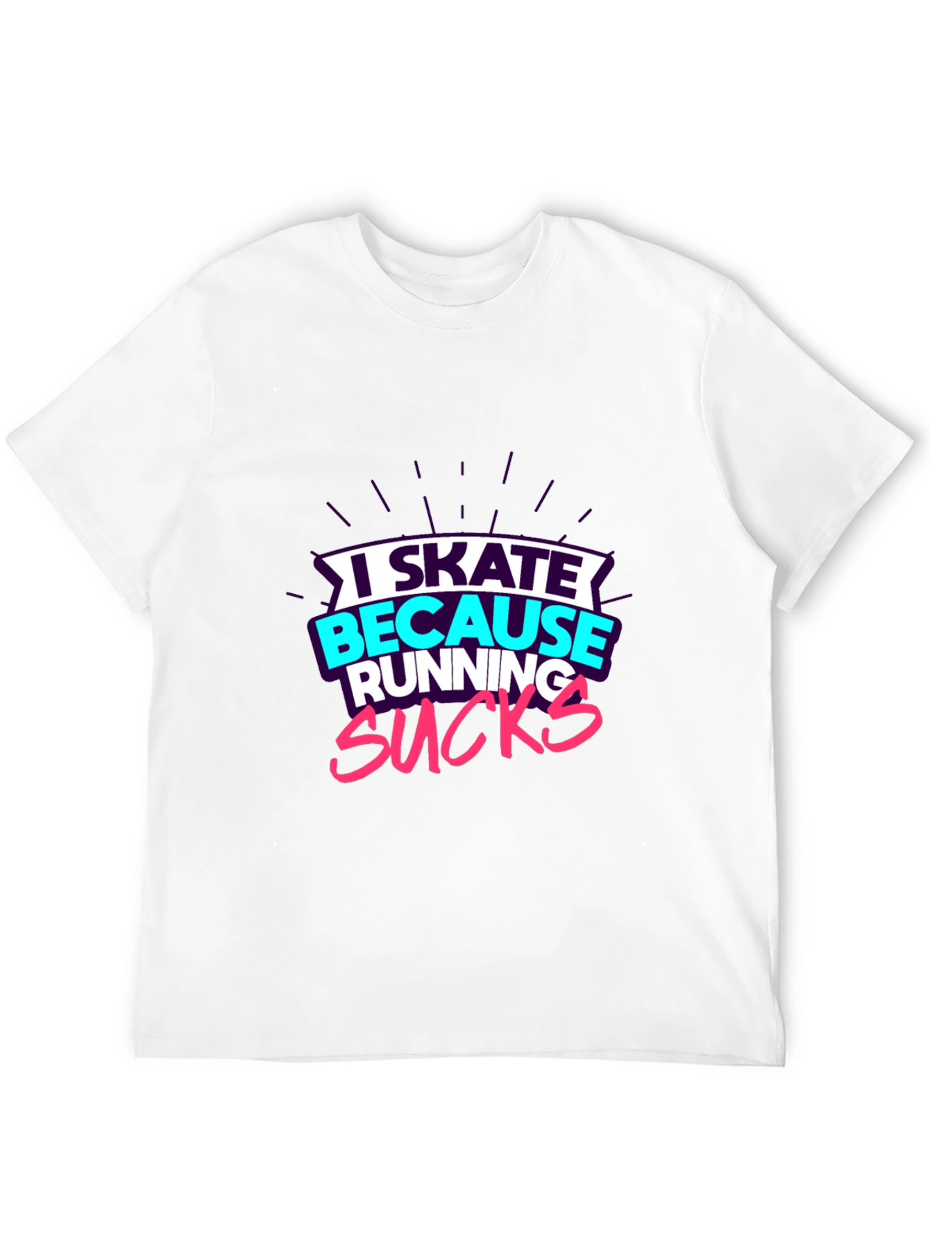 I Skate Because Running Sucks Graphic Tee