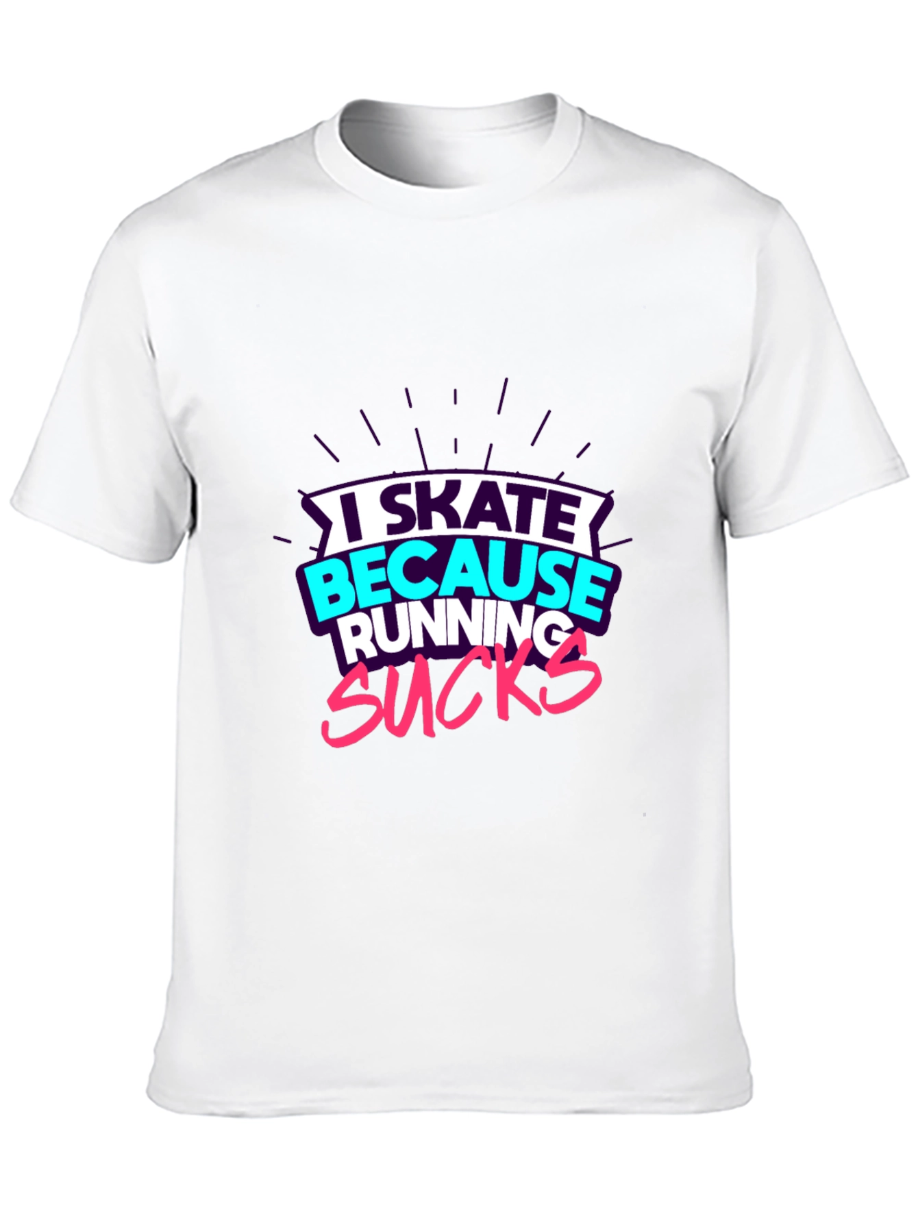 I Skate Because Running Sucks Graphic Tee
