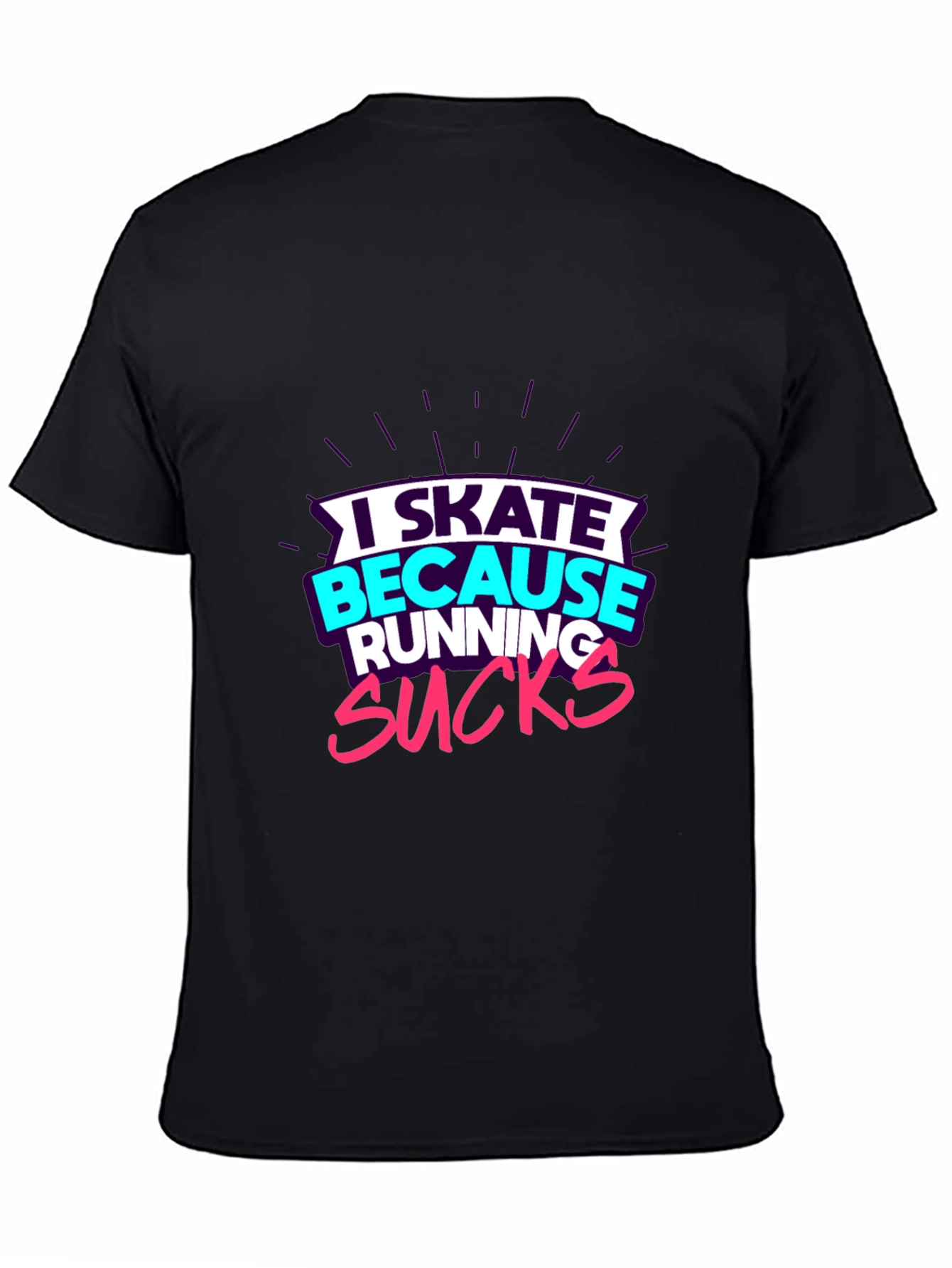 I Skate Because Running Sucks Graphic Tee