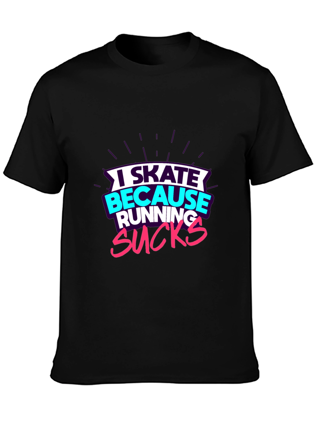 I Skate Because Running Sucks Graphic Tee