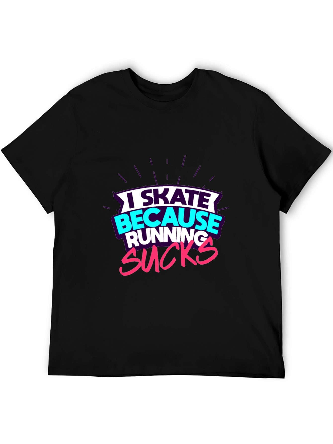 I Skate Because Running Sucks Graphic Tee